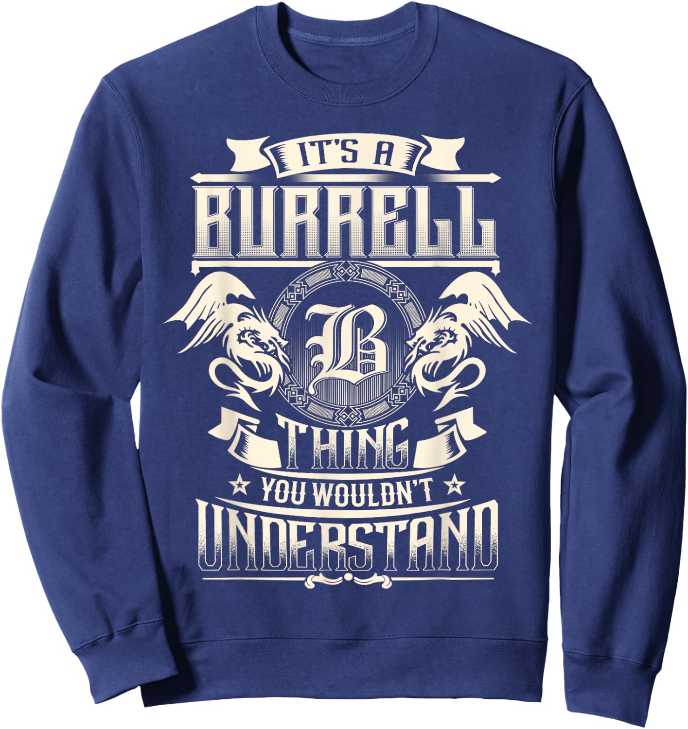 It's A BURRELL Thing You Wouldn't Understand Family Name Sweatshirt - Sweatshirt | Navy