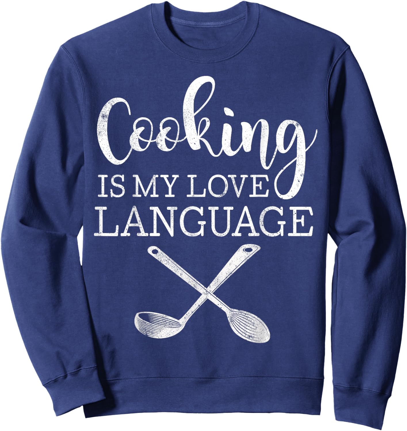 Cooking Is My Love Language Shirt Funny Cooking Chef Sweatshirt - Sweatshirt | Navy
