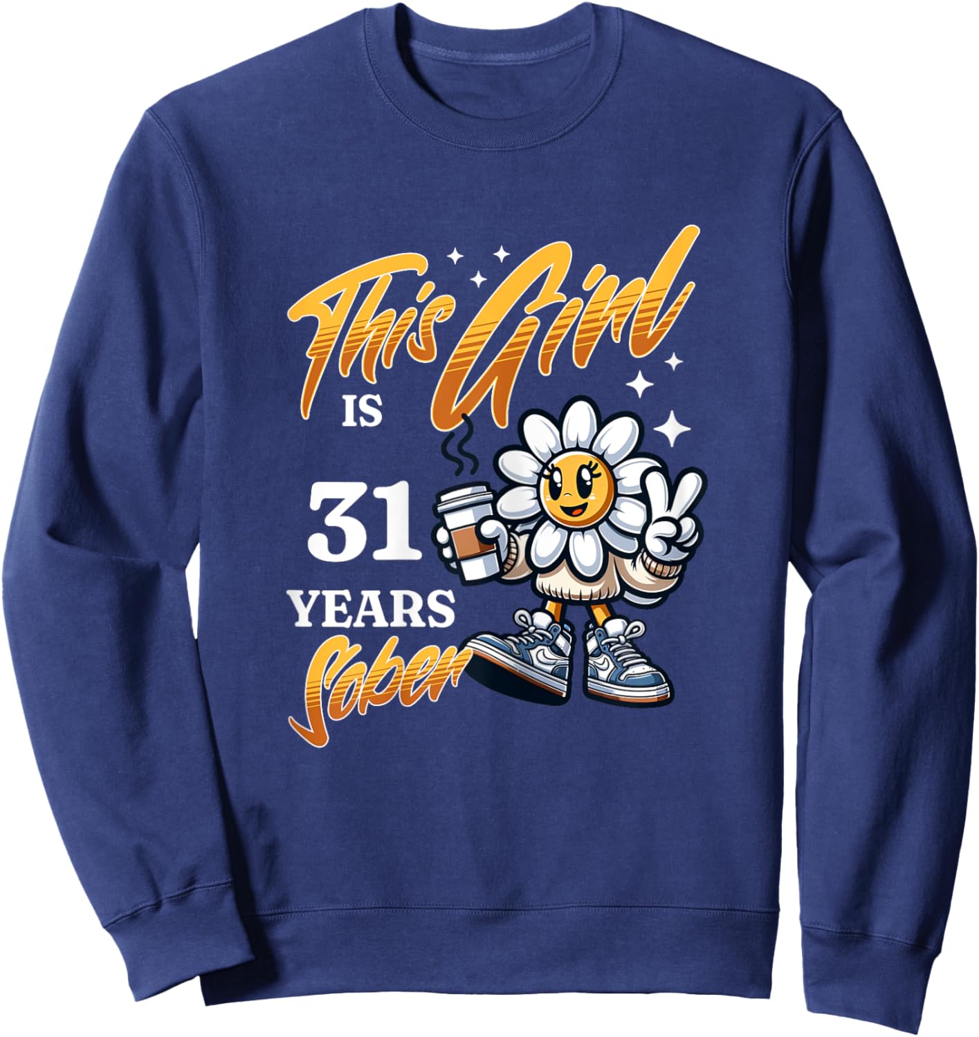This Girl Is 31 Years Sober Sobriety Recovery Plant Coffee Sweatshirt - Sweatshirt | Navy