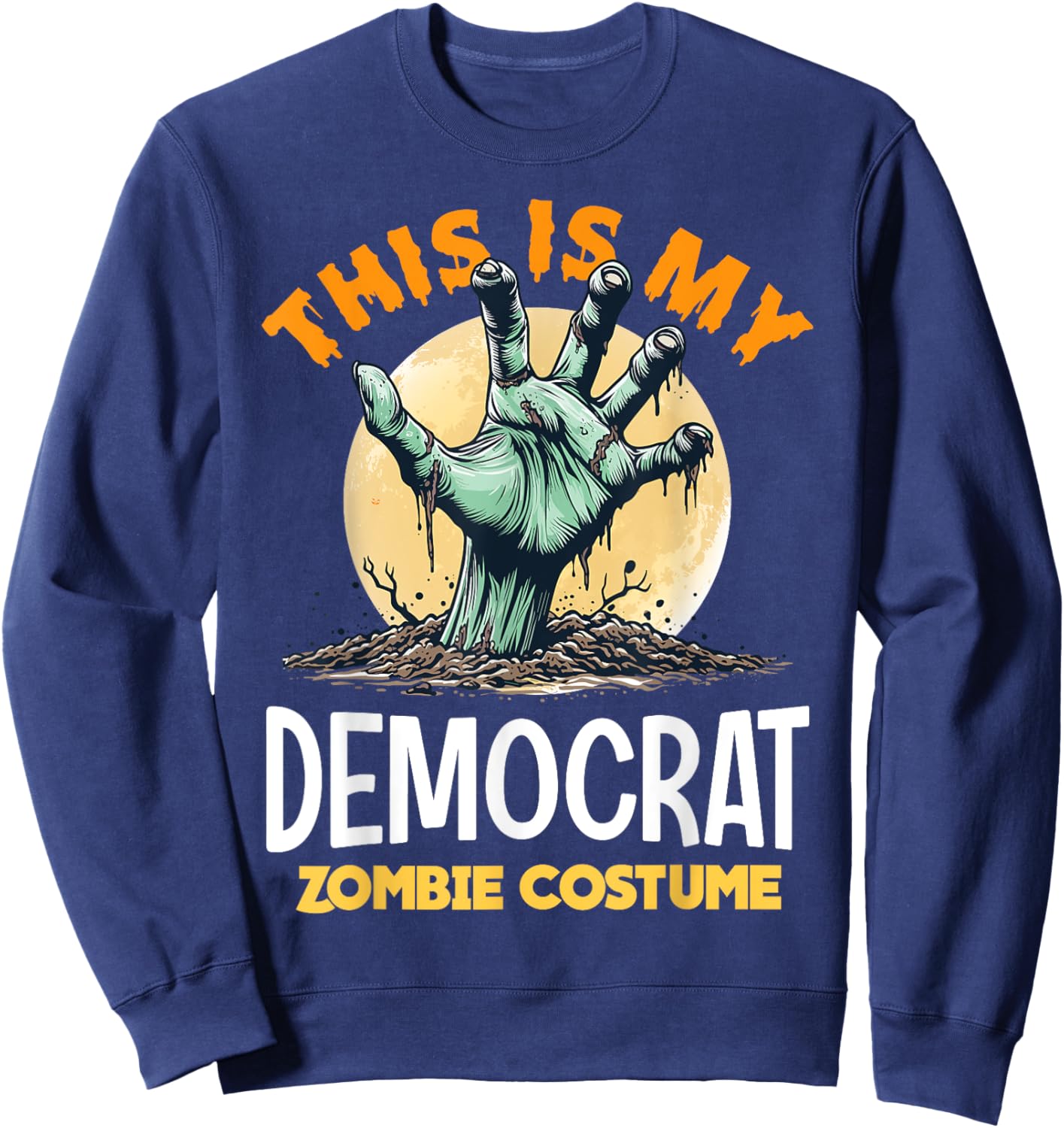 Democrat Halloween Zombie Matching Costume Sweatshirt - Sweatshirt | Navy