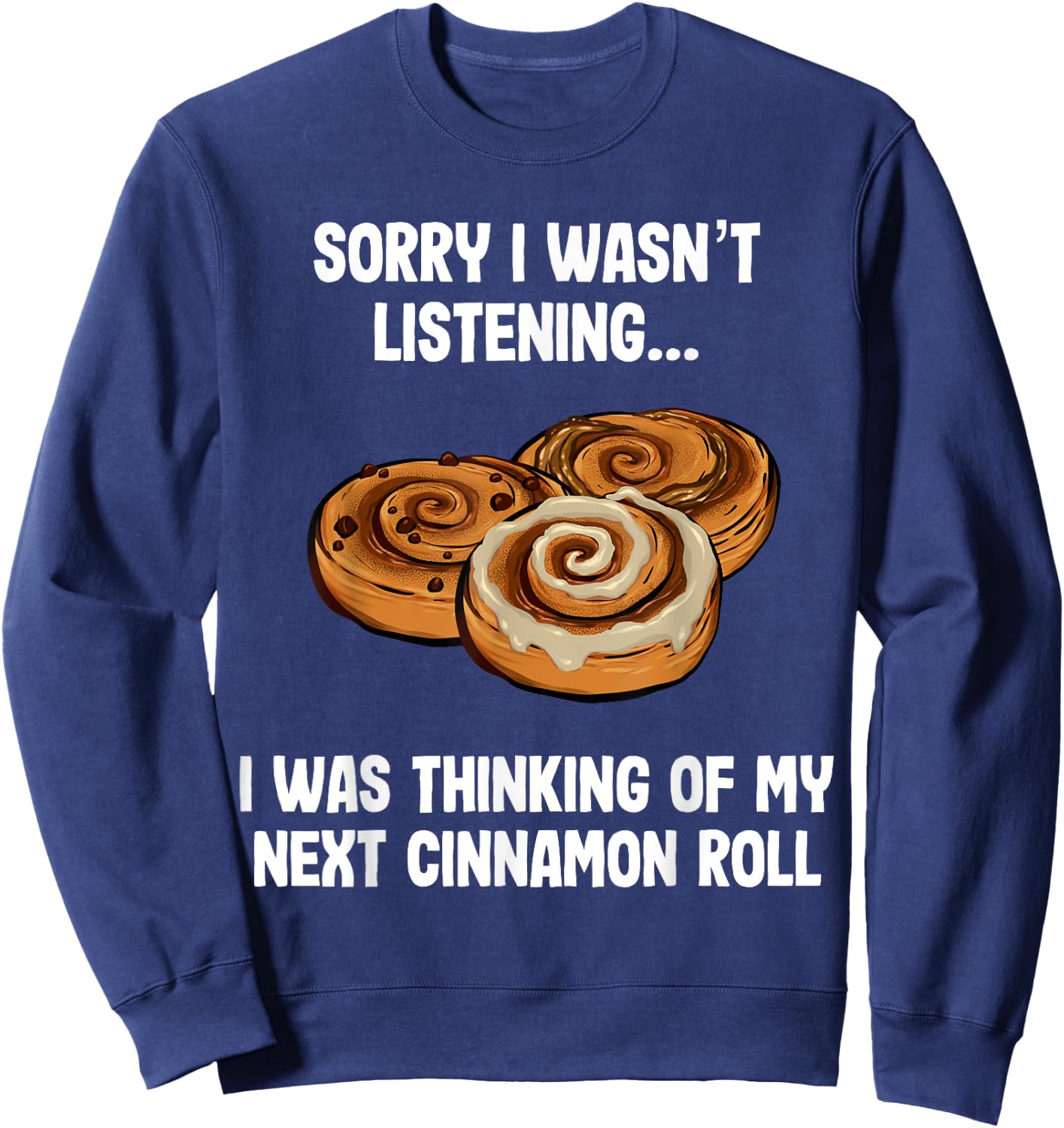 Funny Cinnamon Rolls Foodie Sweatshirt - Sweatshirt | Navy