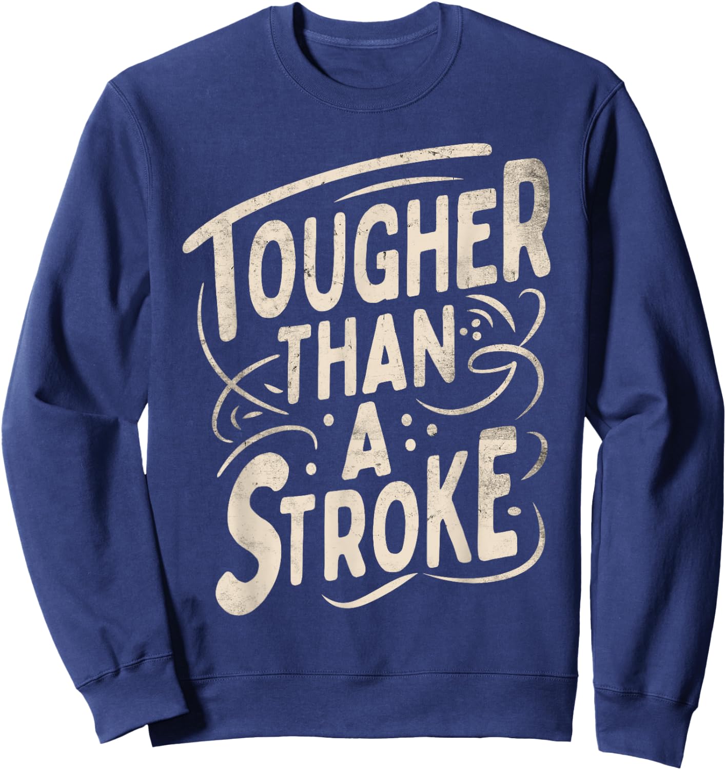 Tougher Than A Stroke (Stroke Survivors) Sweatshirt - Sweatshirt | Navy