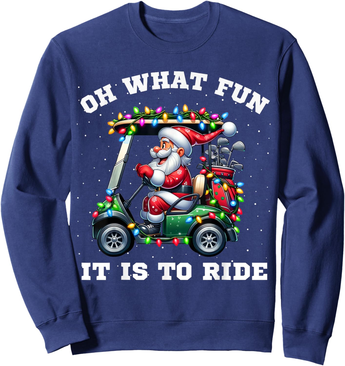 Funny Christmas Golfer Santa What Fun It Is To Ride Golf Sweatshirt - Sweatshirt | Navy