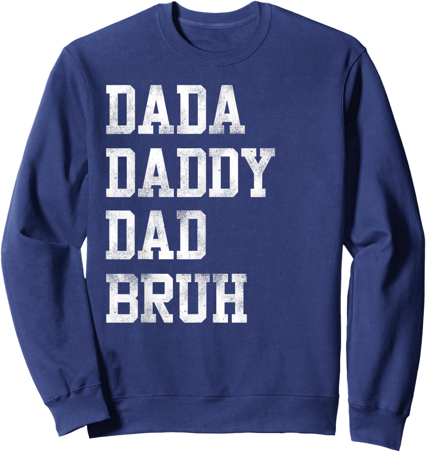 Dada Daddy Dad Bruh Gifts for Dad Father's Day Sweatshirt - Sweatshirt | Navy