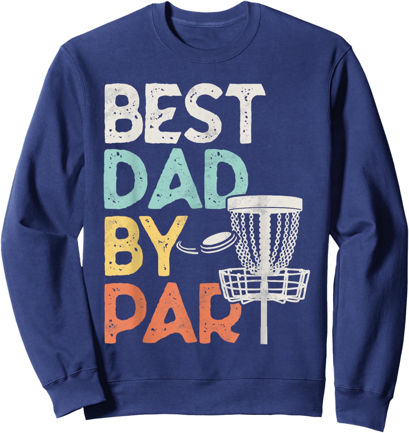 Vintage Funny Best Dad By Par - Disk Golf Dad Sweatshirt - Sweatshirt | Navy
