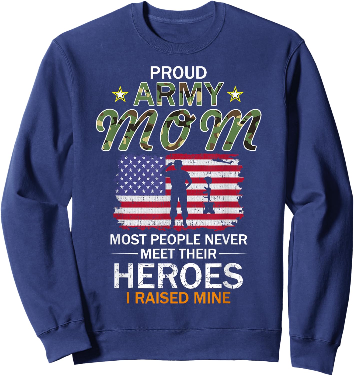 Proud Army Mom I Raised My Heroes Camouflage Graphics Army Small Sweatshirt - Sweatshirt | Navy