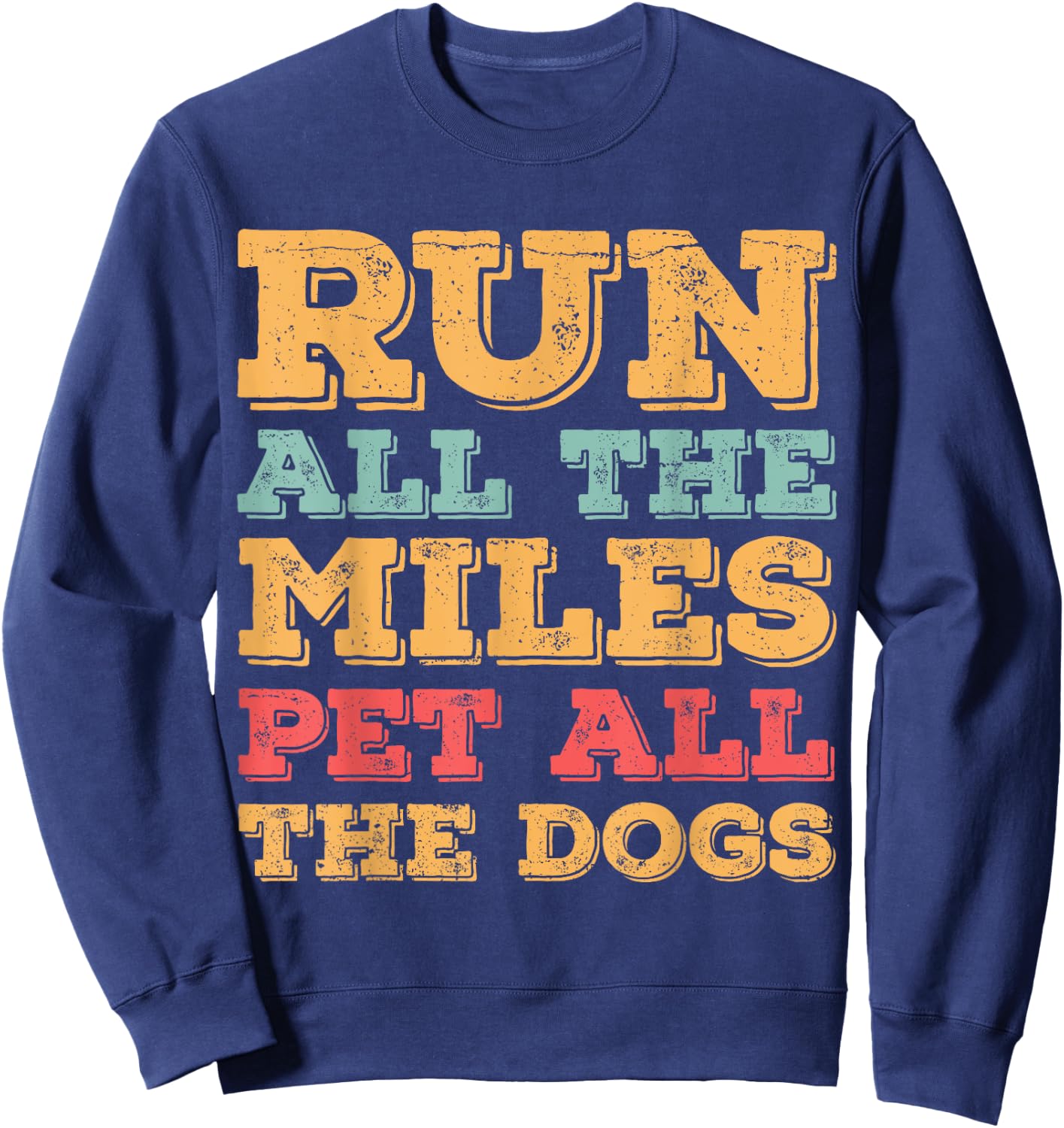 Run All The Miles Pet All The Dogs Funny Marathon Running Sweatshirt - Sweatshirt | Navy