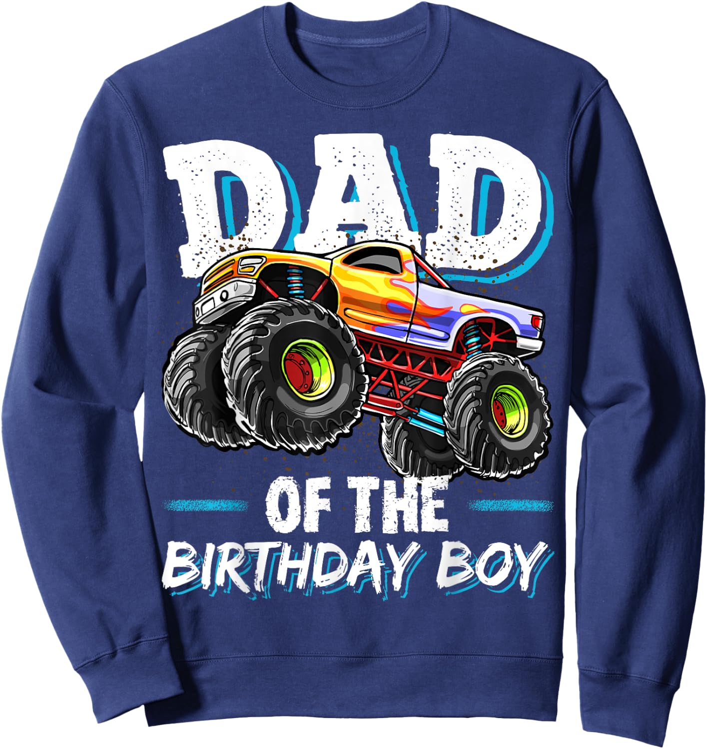 Dad of the Birthday Boy Monster Truck Birthday Novelty Gift Sweatshirt - Sweatshirt | Navy