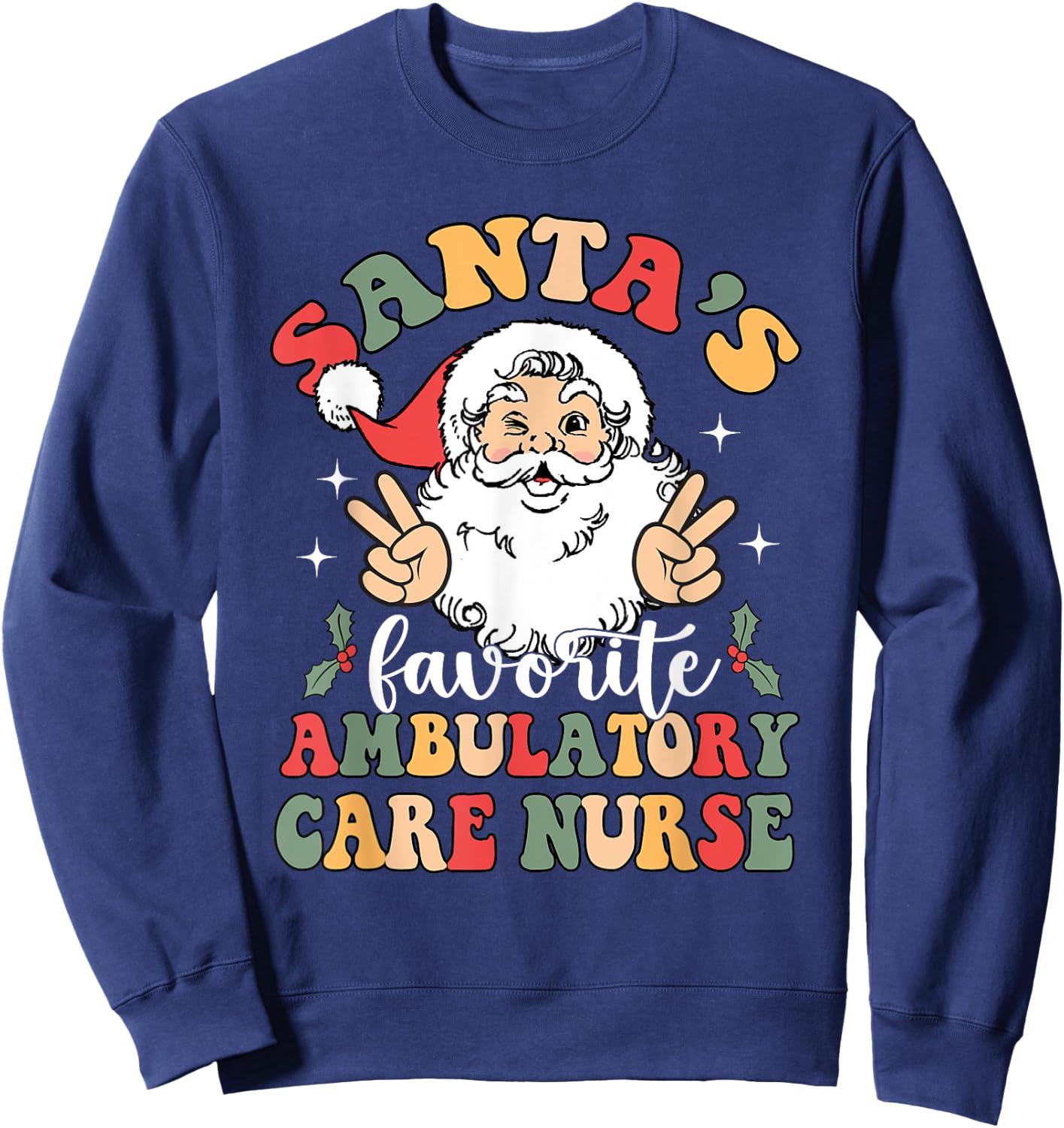 Groovy Santas Favorite Ambulatory Care Nurse Christmas Sweatshirt - Sweatshirt | Navy