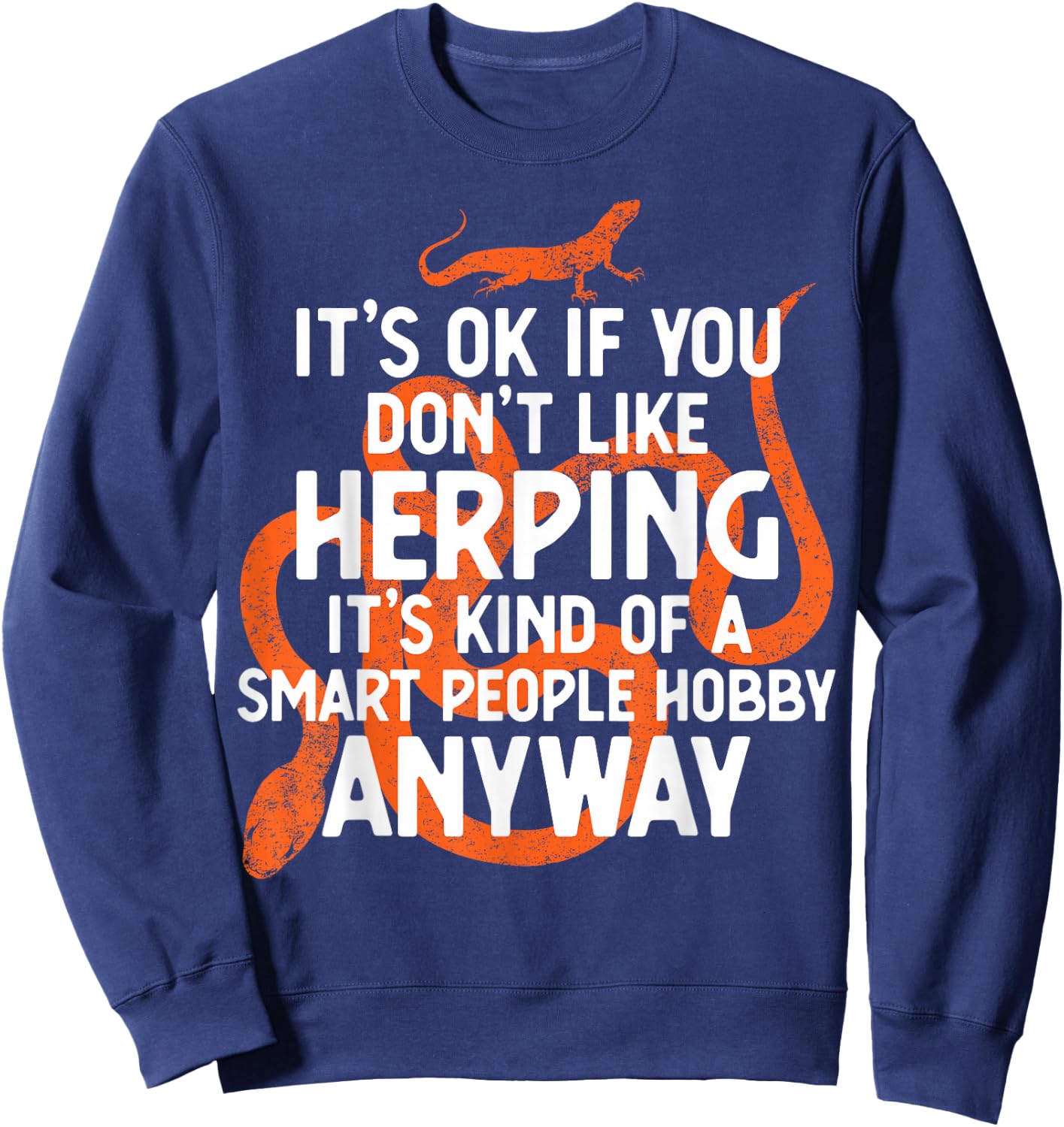 Herping If For Smart People Funny Herpetologists Sweatshirt - Sweatshirt | Navy