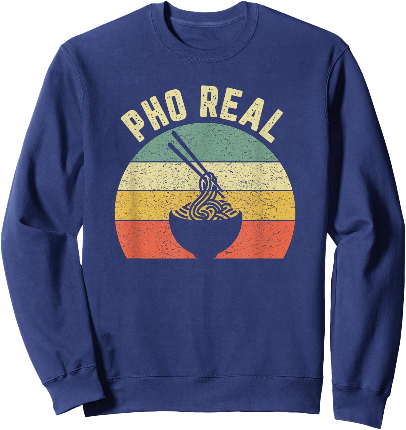 Pho Noodles Shirt Vietnamese Food Funny Chef Soup Pho Real Sweatshirt - Sweatshirt | Navy