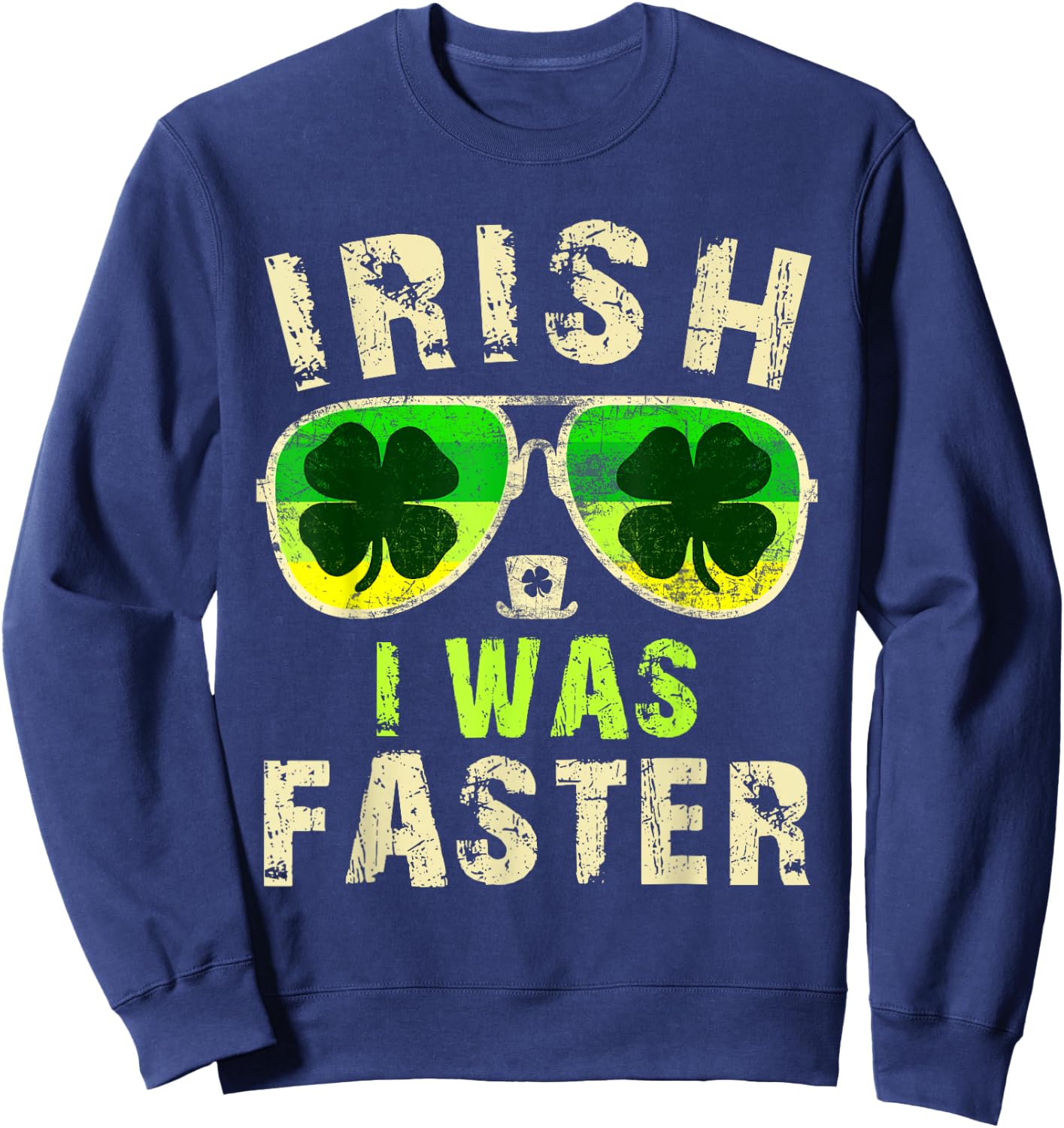 Funny Irish I Was Faster Runner St. Patricks Day Running Sweatshirt - Sweatshirt | Navy