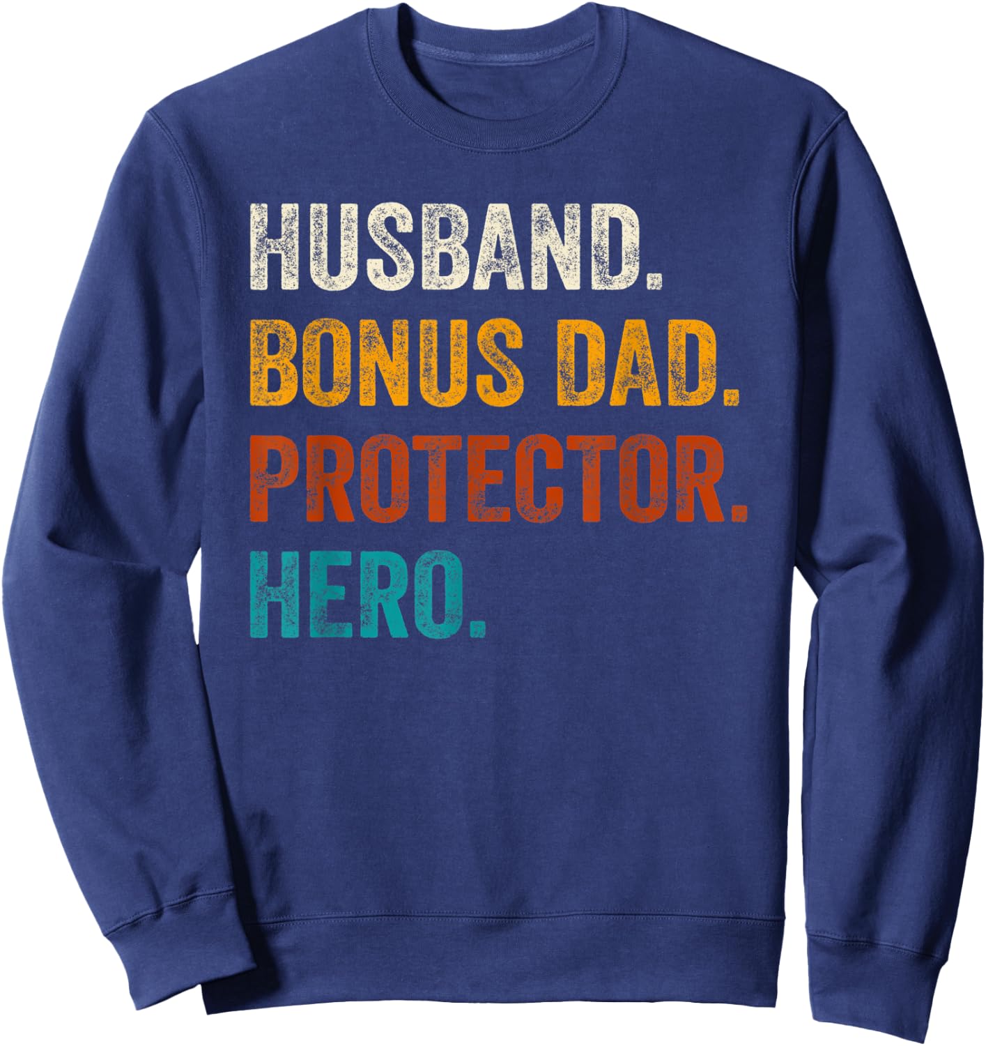 Husband Bonus Dad Protector Hero Father's Day For Bonus Dad Sweatshirt - Sweatshirt | Navy