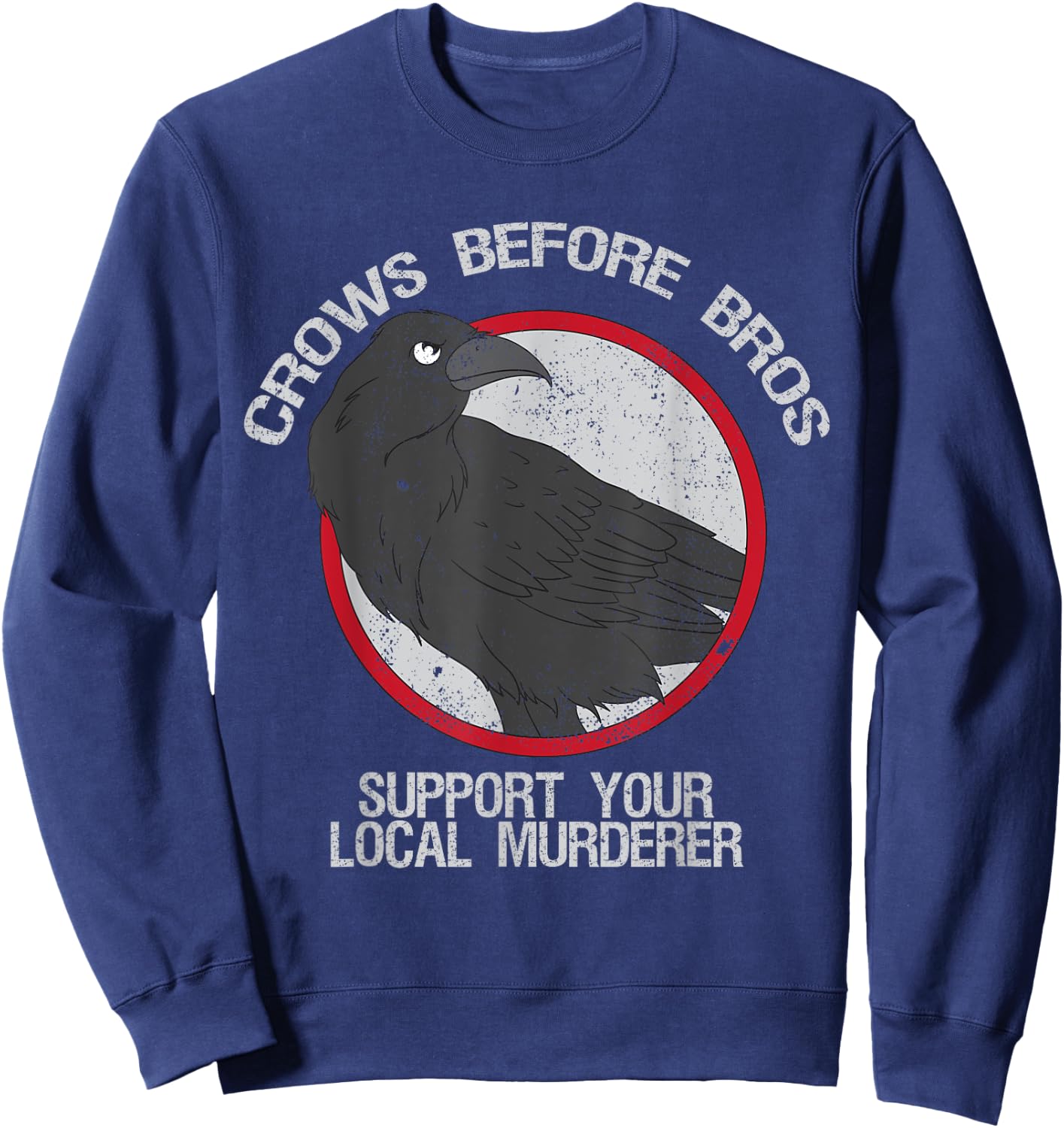 Crows Before Bros Support Local Murder Funny Sweatshirt - Sweatshirt | Navy