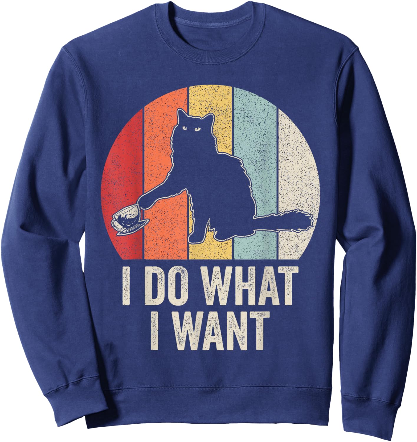 Retro I Do What I Want Cat Shirt Cat Lover Owner Gift Funny Sweatshirt - Sweatshirt | Navy
