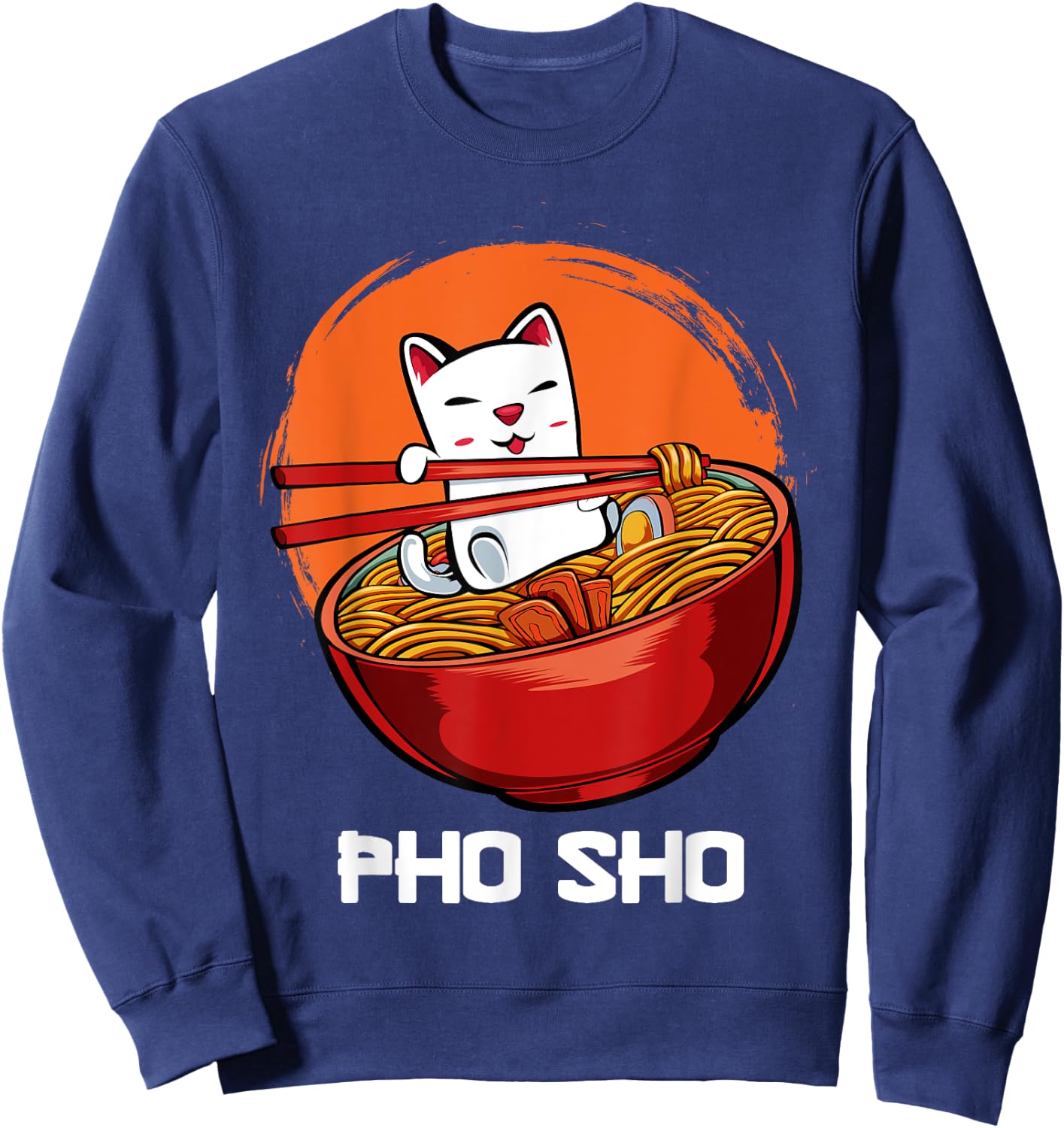 Pho Sho Pun Vietnamese Noodle Soup Bowl Kawaii Animated Cat Men Women Girls Kids Sweatshirt - Sweatshirt | Navy