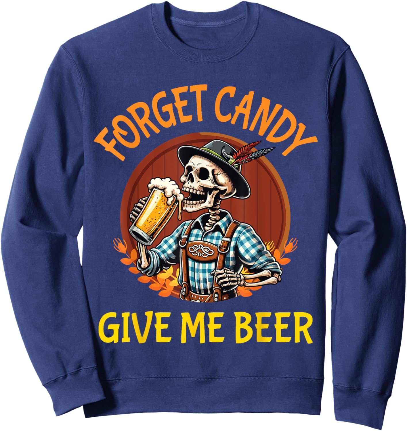 Skeleton Drinking Beer Halloween Forget Candy Give Me Beer Sweatshirt - Sweatshirt | Navy