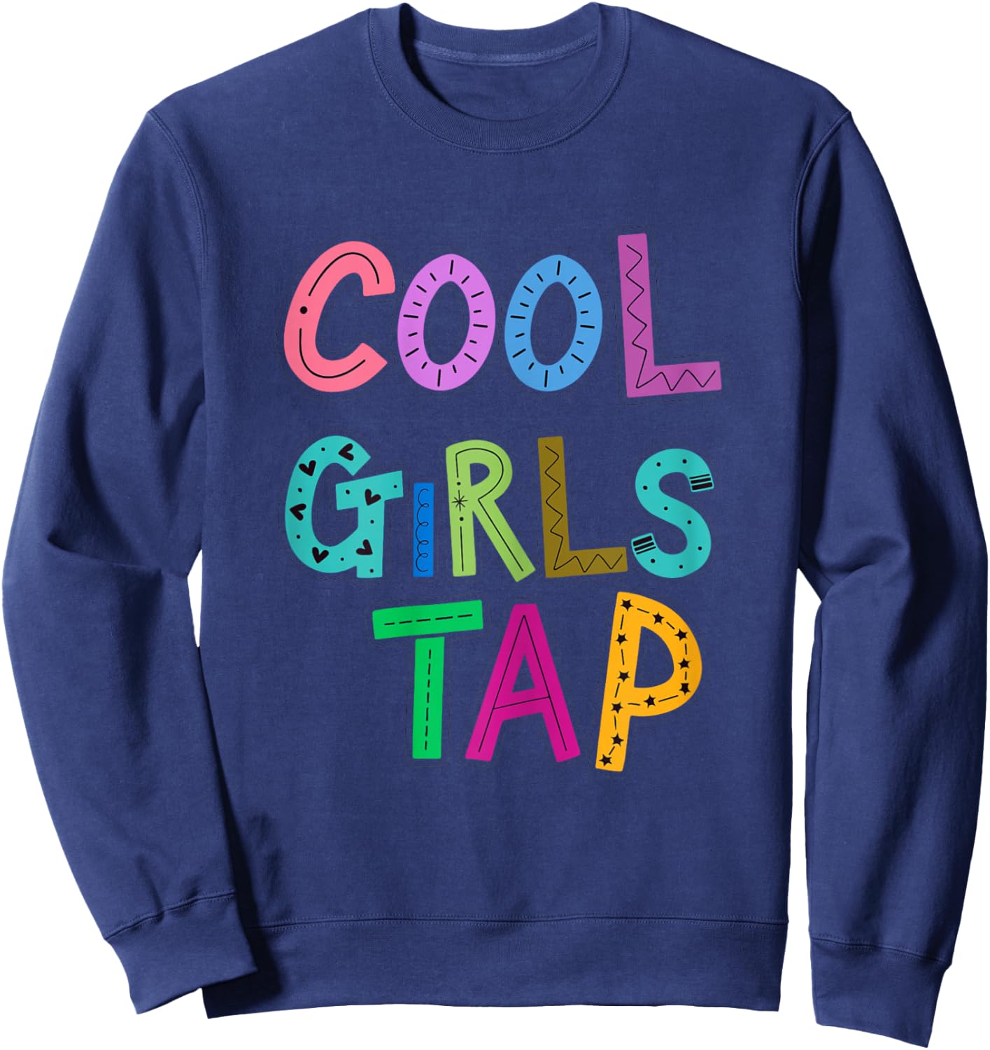 Cool Girls Tap Dance Lover Dancing Girls Sweatshirt - Sweatshirt | Navy