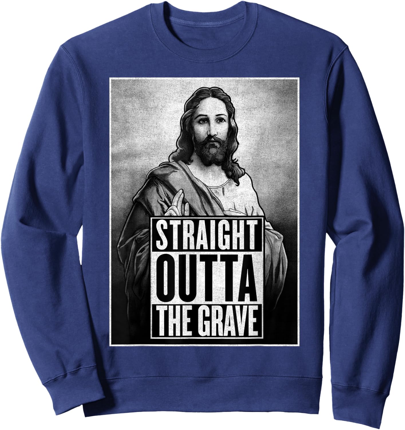 Jesus Resurrection Straight outta the grave Christian Funny Sweatshirt - Sweatshirt | Navy