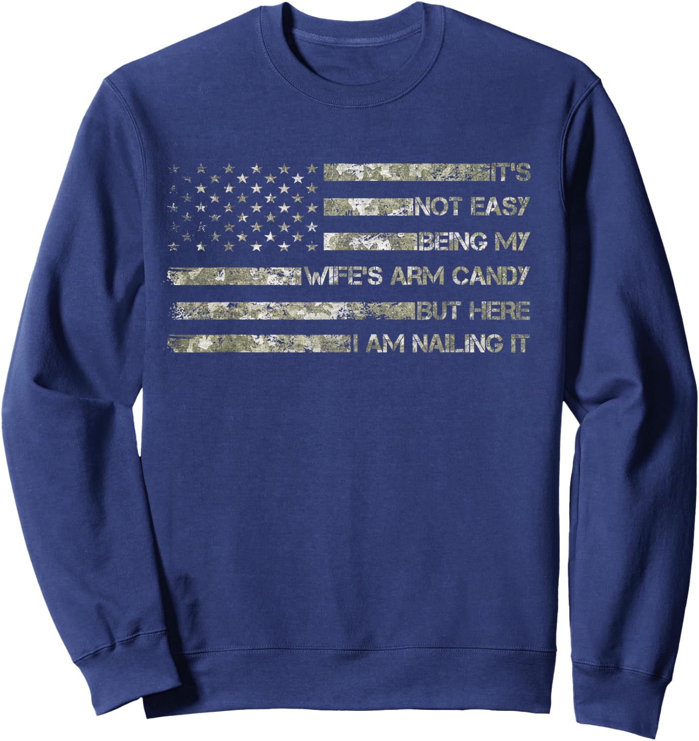 Funny Husband It's Not Easy Being My Wife's Arm Candy Sweatshirt - Sweatshirt | Navy