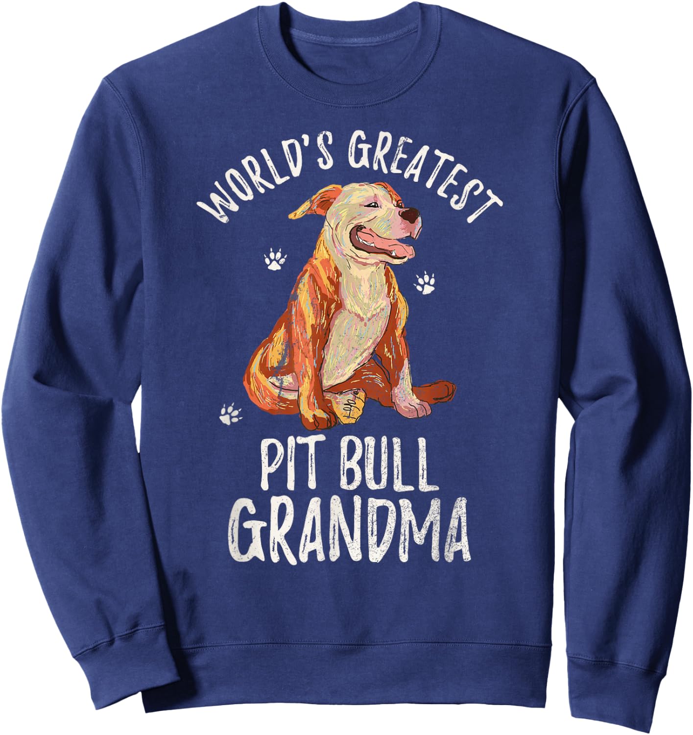 World's Greatest Pit Bull Grandma Funny PitBull Pet Lover Sweatshirt - Sweatshirt | Navy