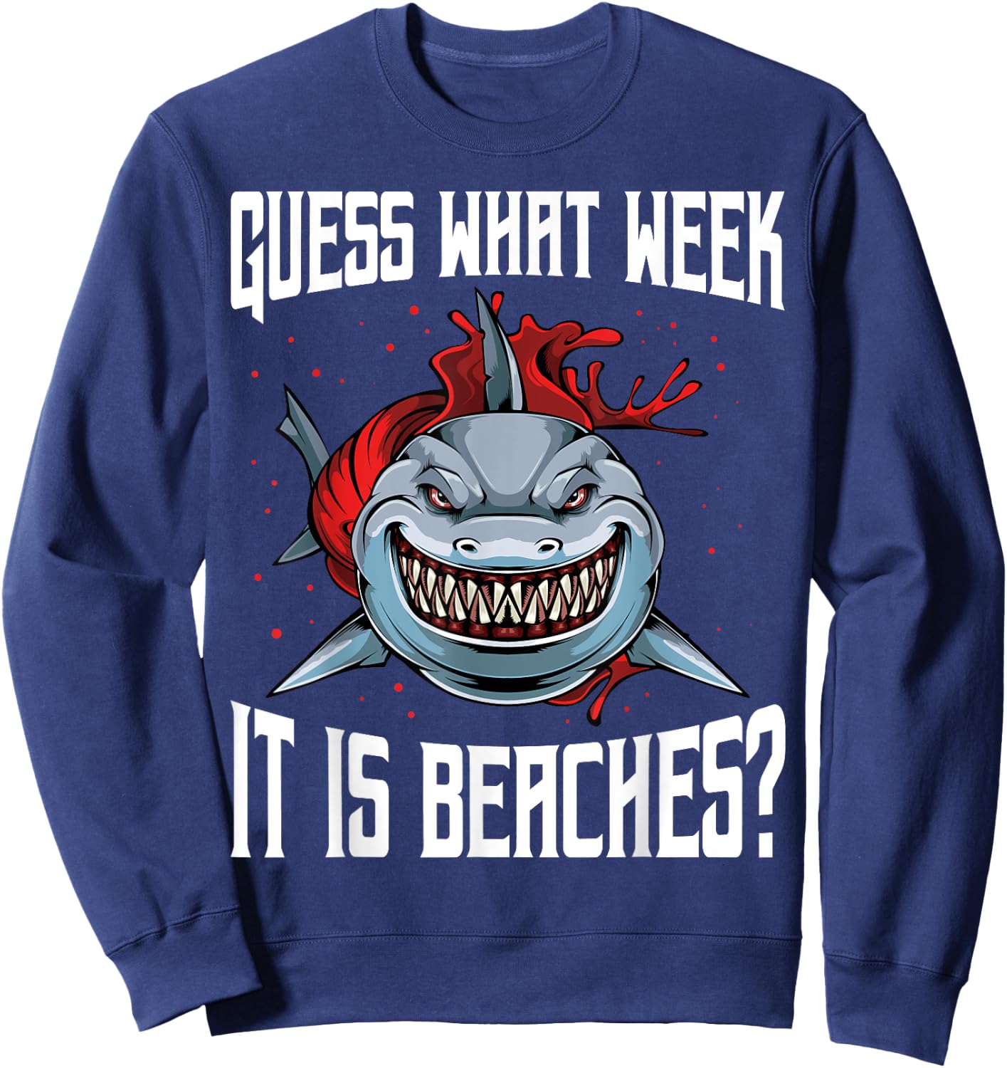 Funny Shark Joke Guess What Week It Is Sarcastic Party Beach Sweatshirt - Sweatshirt | Navy
