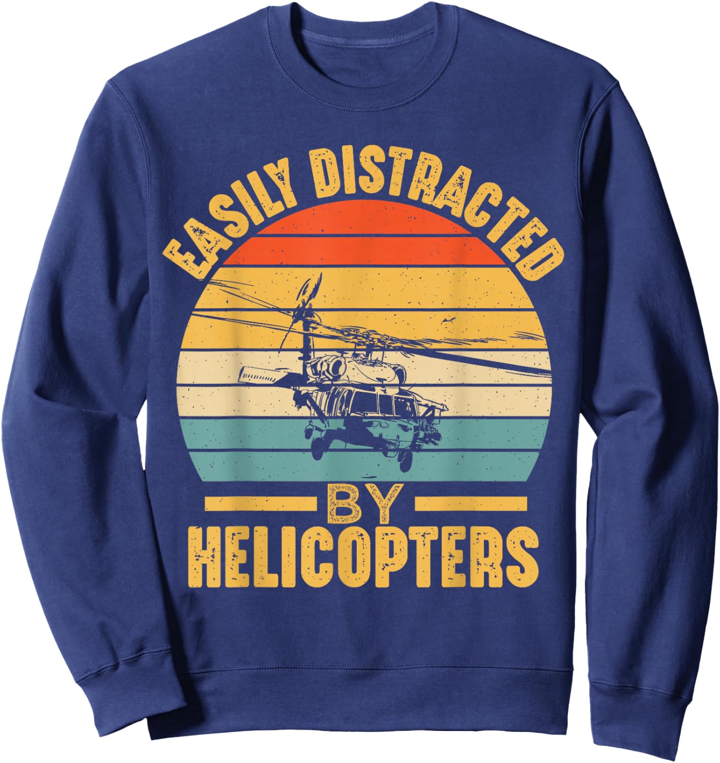 Helicopter Pilot Ideas Easily Distracted By Helicopters Funny Black Cotton 65% Polyester 35% Sweatshirt - Sweatshirt | Navy