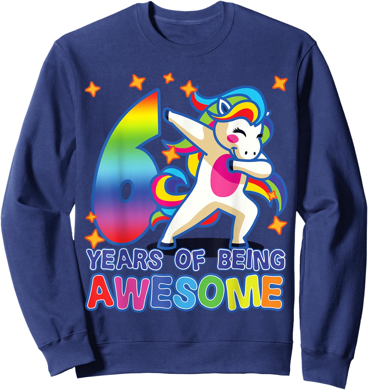 6th Birthday, For Girls, Unicorn, 6 Years Of Being Awesome Sweatshirt - Sweatshirt | Navy