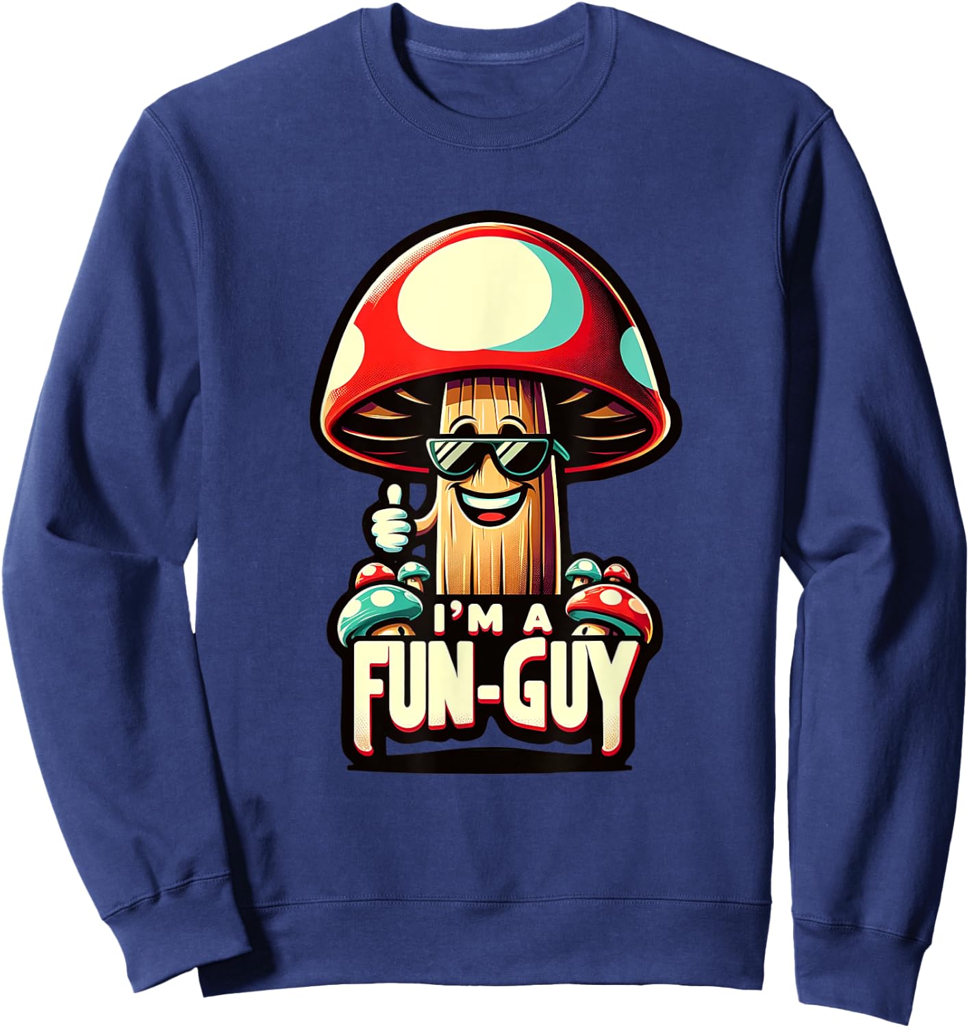 I'm a Fun-Guy' - Amusing Mushroom Enthusiast's Funny Pun Sweatshirt - Sweatshirt | Navy