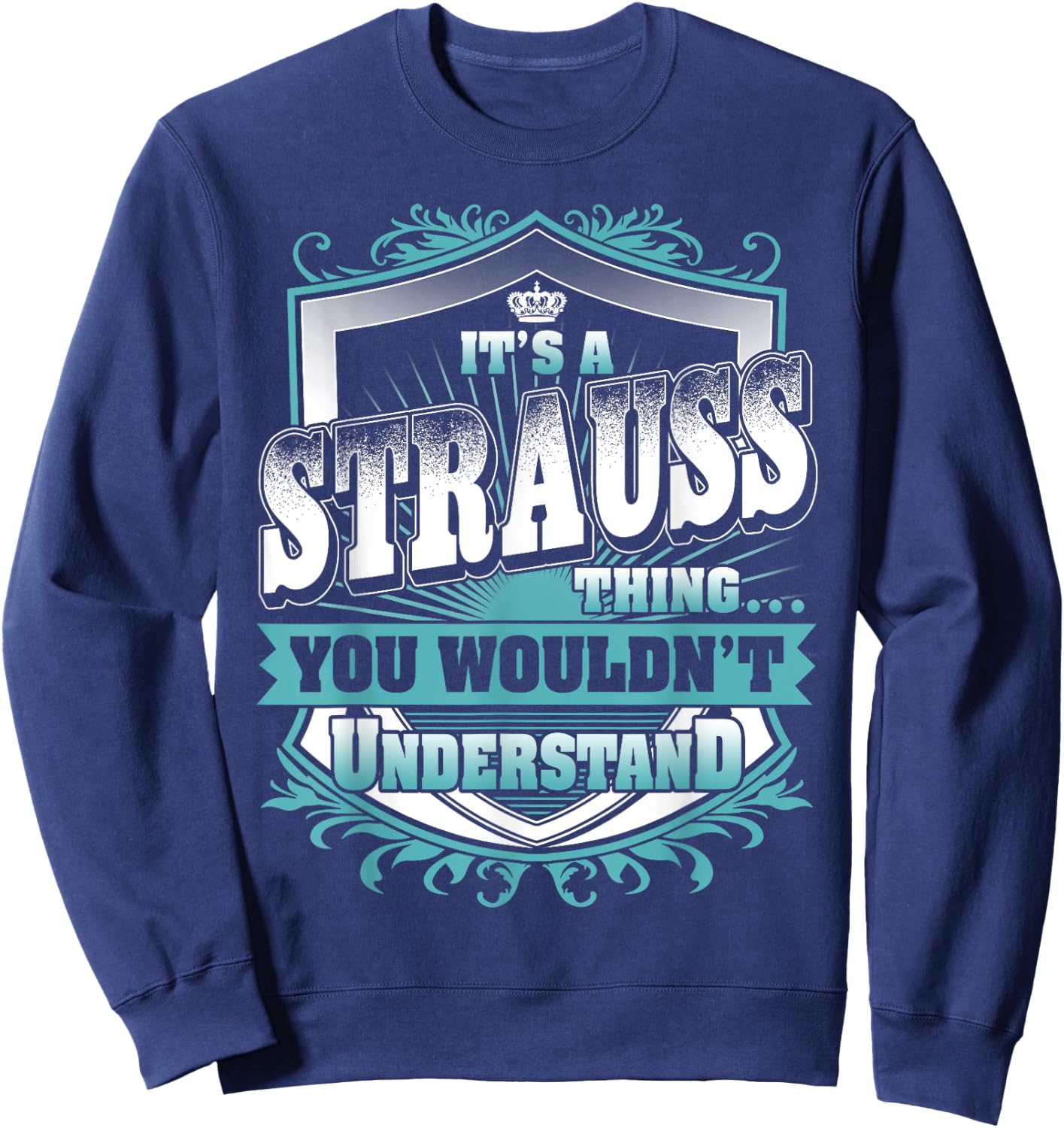 It's A STRAUSS Thing You Wouldn't Understand Name Vintage Sweatshirt - Sweatshirt | Navy