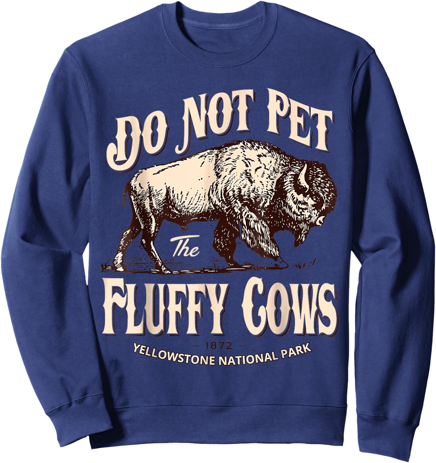 Do Not Pet The Fluffy Cows Yellowstone National Park Sweatshirt - Sweatshirt | Navy