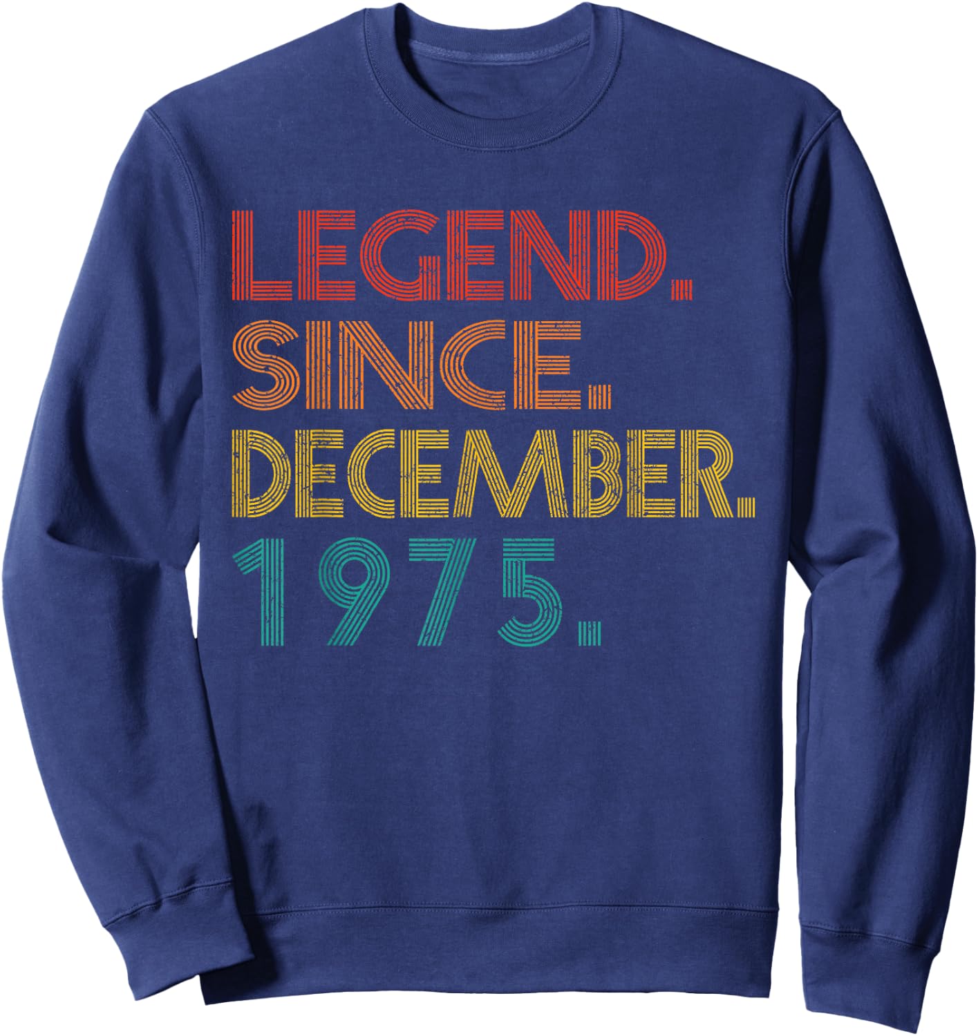 Legend Since December 1975 Birthday 1975 Men Women Vintage Sweatshirt - Sweatshirt | Navy
