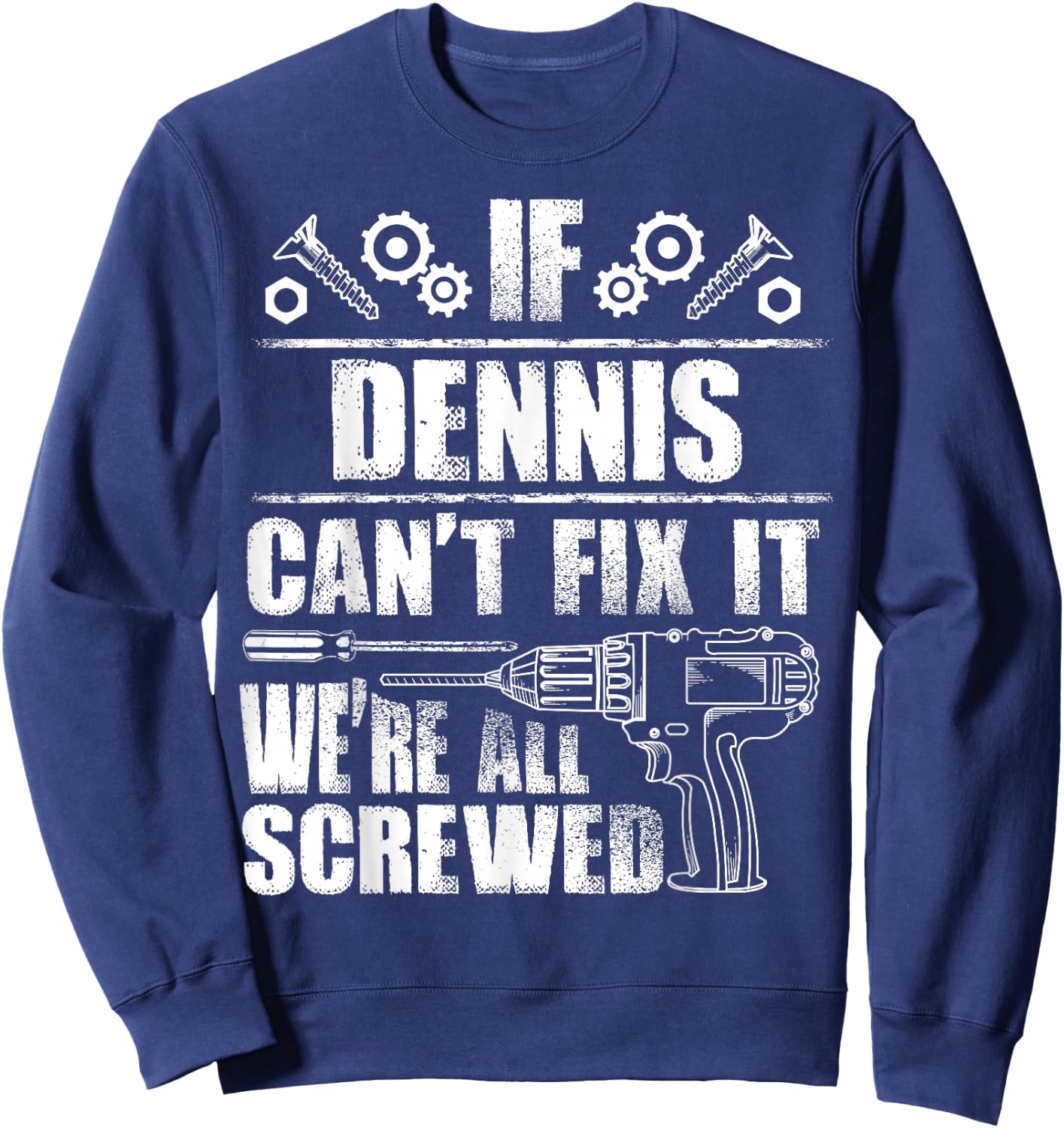 DENNIS Gift Name Fix It Funny Birthday Personalized Dad Idea Sweatshirt - Sweatshirt | Navy