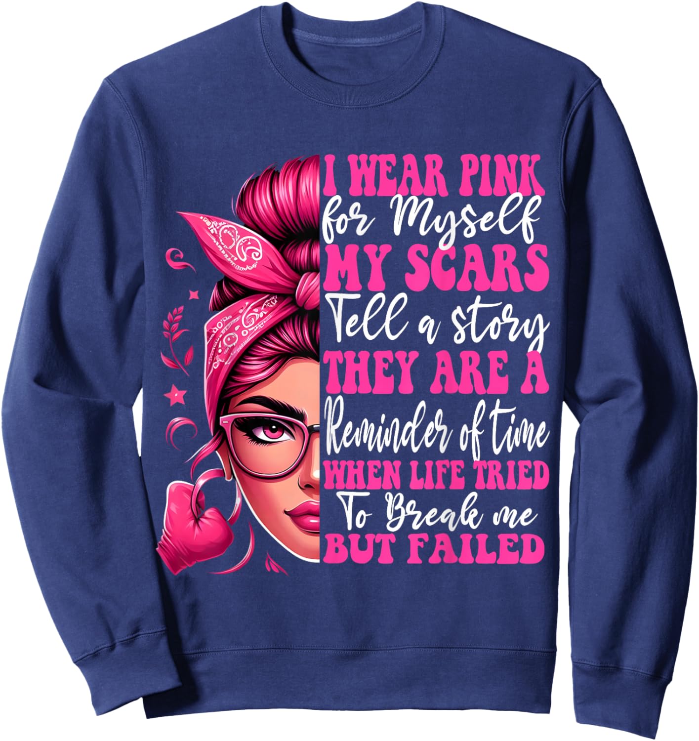 Breast Cancer I Wear Pink For Myself My Scars But Failed Sweatshirt - Sweatshirt | Navy