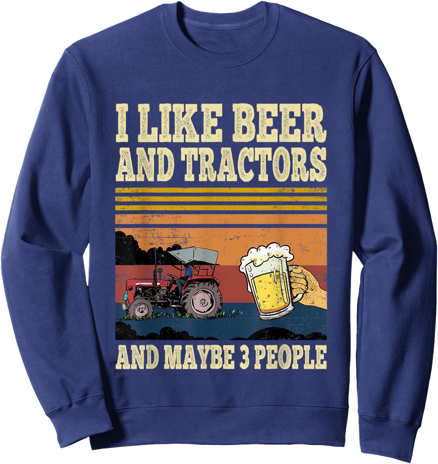 I Like Beer Tractors and Maybe 3 People Funny farmer Vintage Sweatshirt - Sweatshirt | Navy