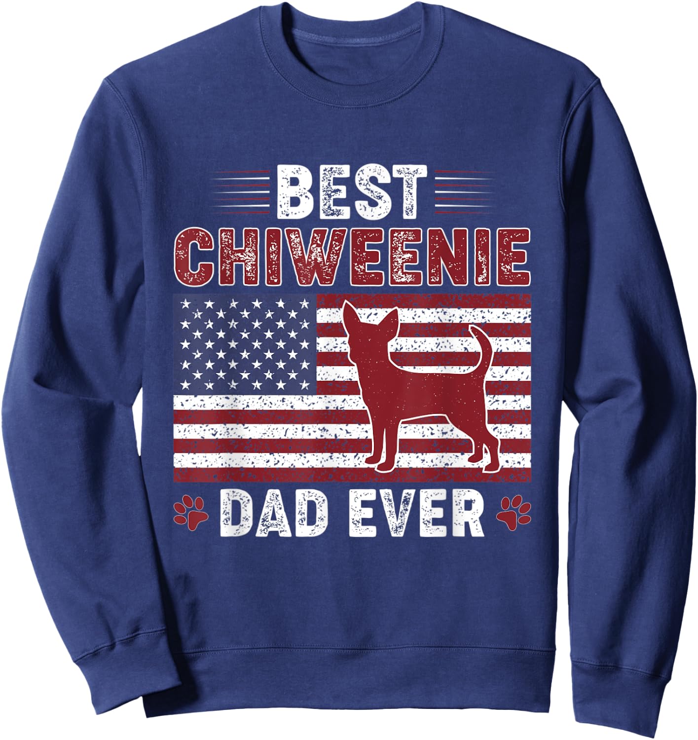 Best CHIWEENIE Dad Ever American flag Dog Dad Sweatshirt - Sweatshirt | Navy