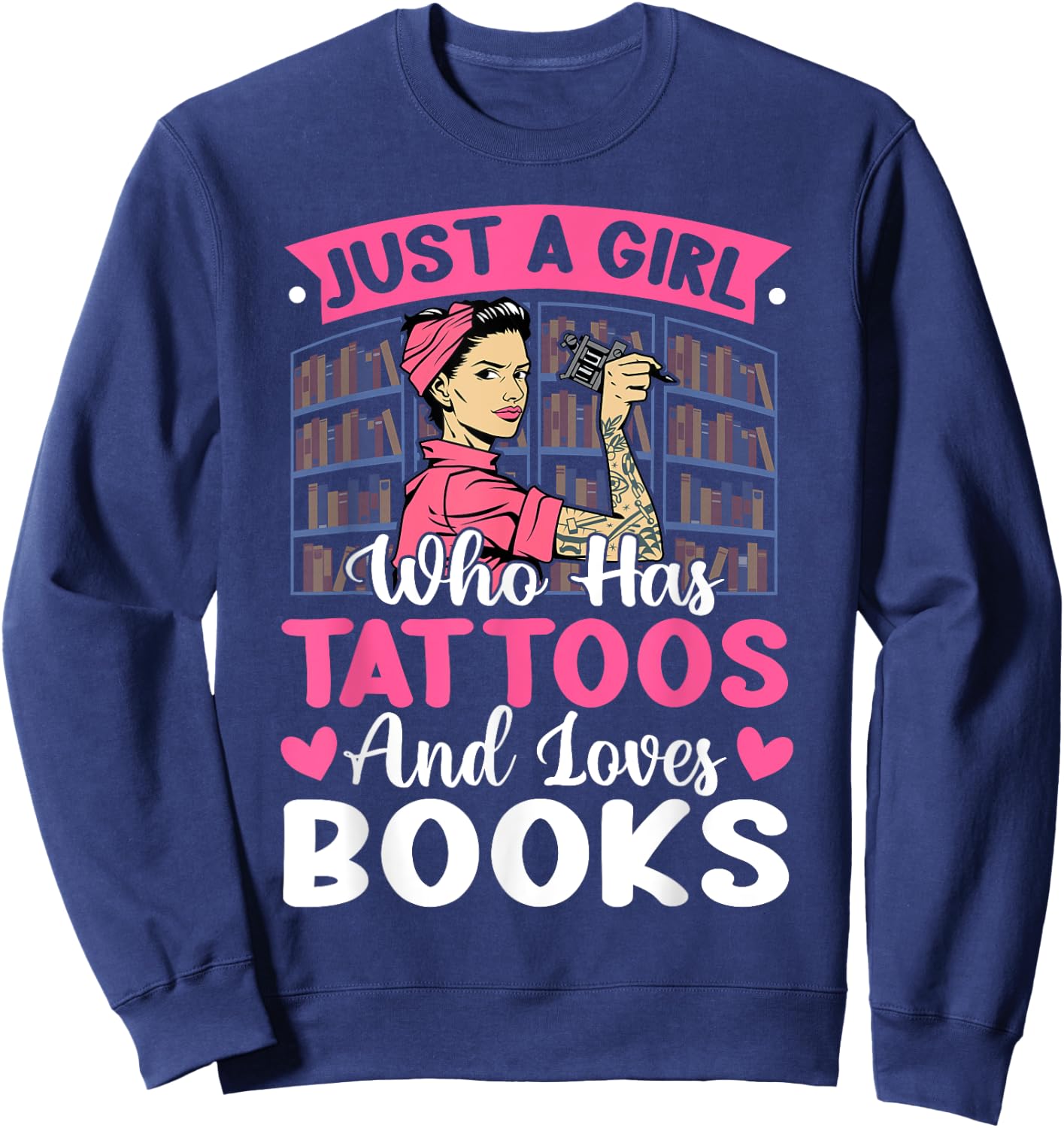 Girl Who Has Tattoos Loves Books Tattooed Bookworm Sweatshirt - Sweatshirt | Navy