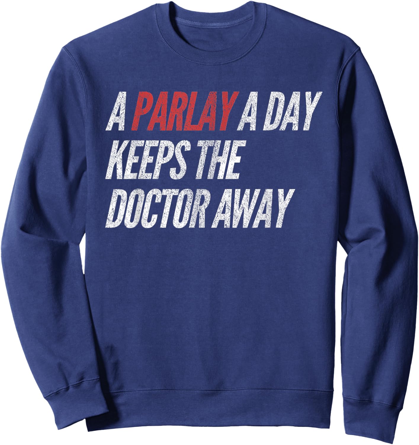 A Parlay A Day Funny Gambling Sports Betting Sweatshirt - Sweatshirt | Navy