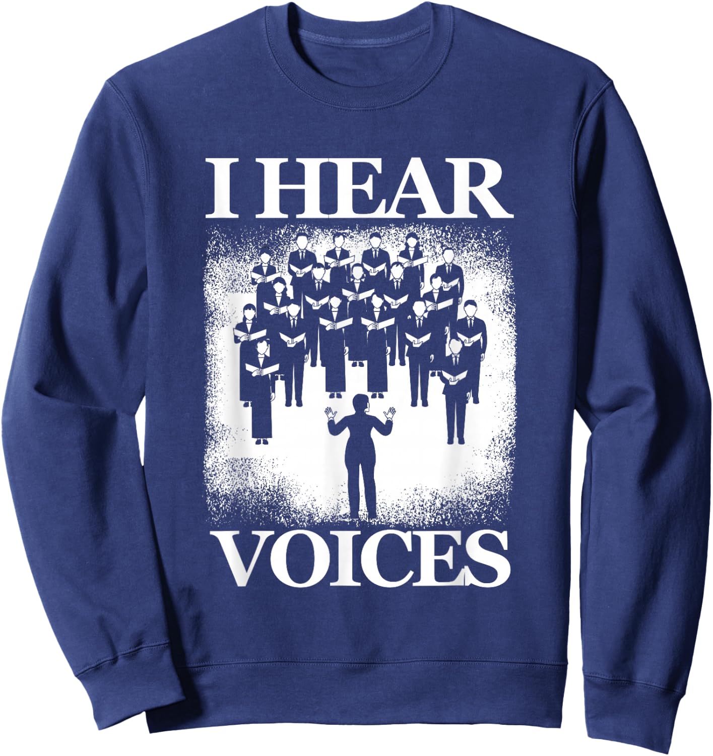 Hear Voices Choir Chorus Choral Singer Music Vocals Gift Sweatshirt - Sweatshirt | Navy