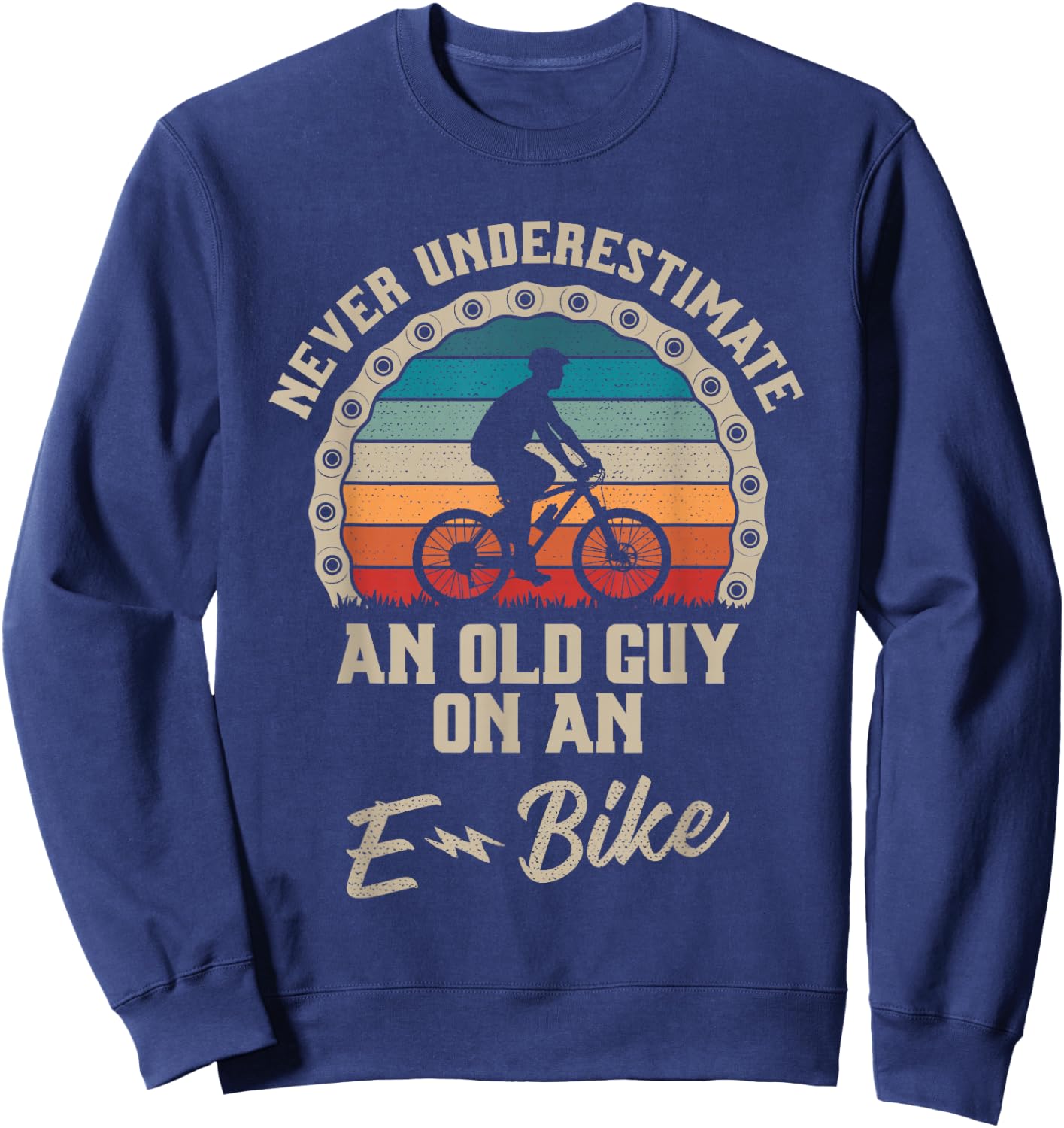 Never Underestimate an Old Guy On an E-Bike Biking Sweatshirt - Sweatshirt | Navy