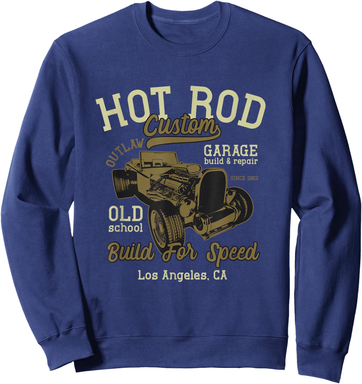 Hot Rod Costum Garage Build And Repair Old School California Sweatshirt - Sweatshirt | Navy