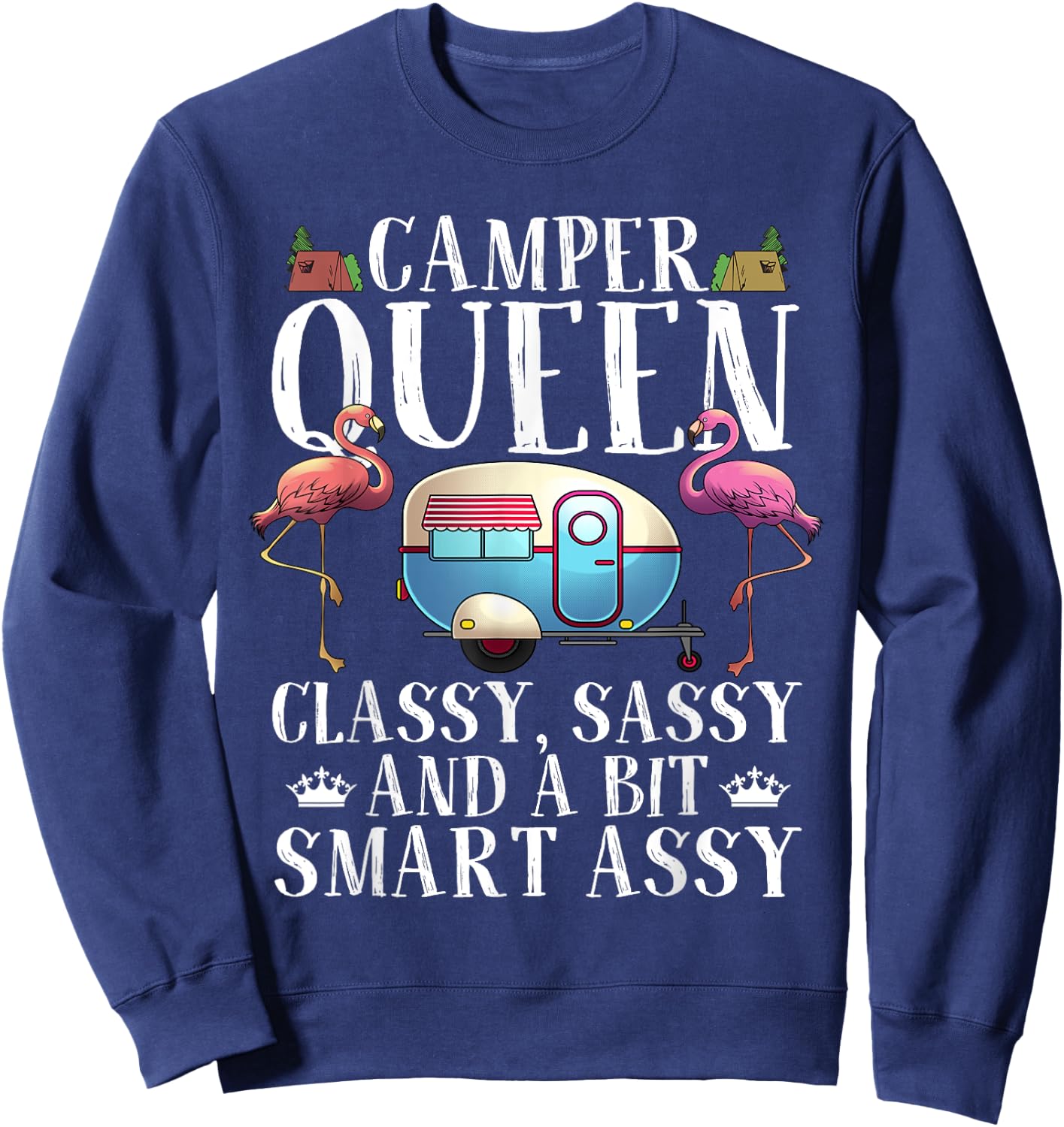 Funny Camper Queen Sassy Gift RV Camping Lovers Sweatshirt - Sweatshirt | Navy