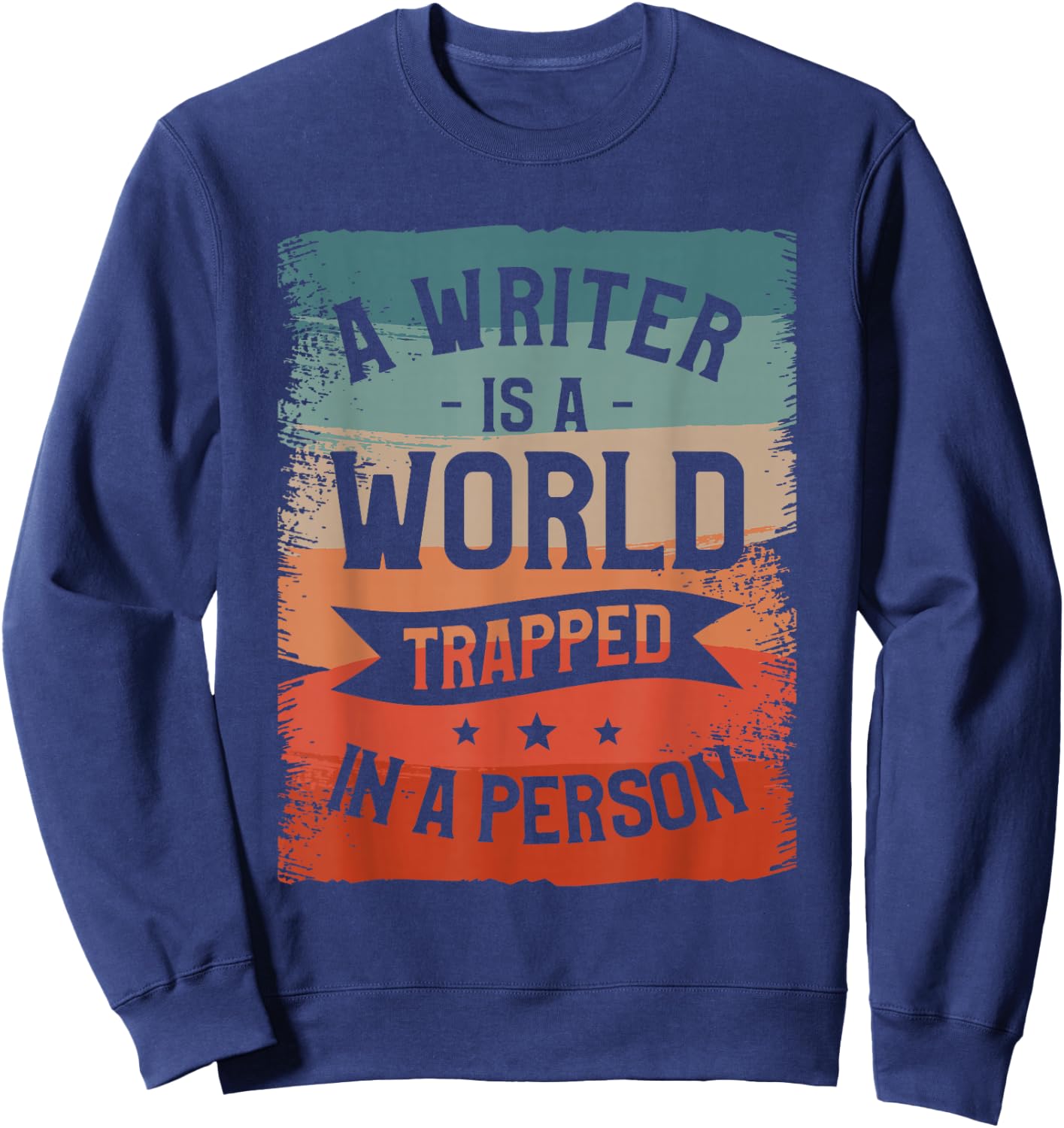 A Writer IS A World Trapped In A Person Book Writing Sweatshirt - Sweatshirt | Navy