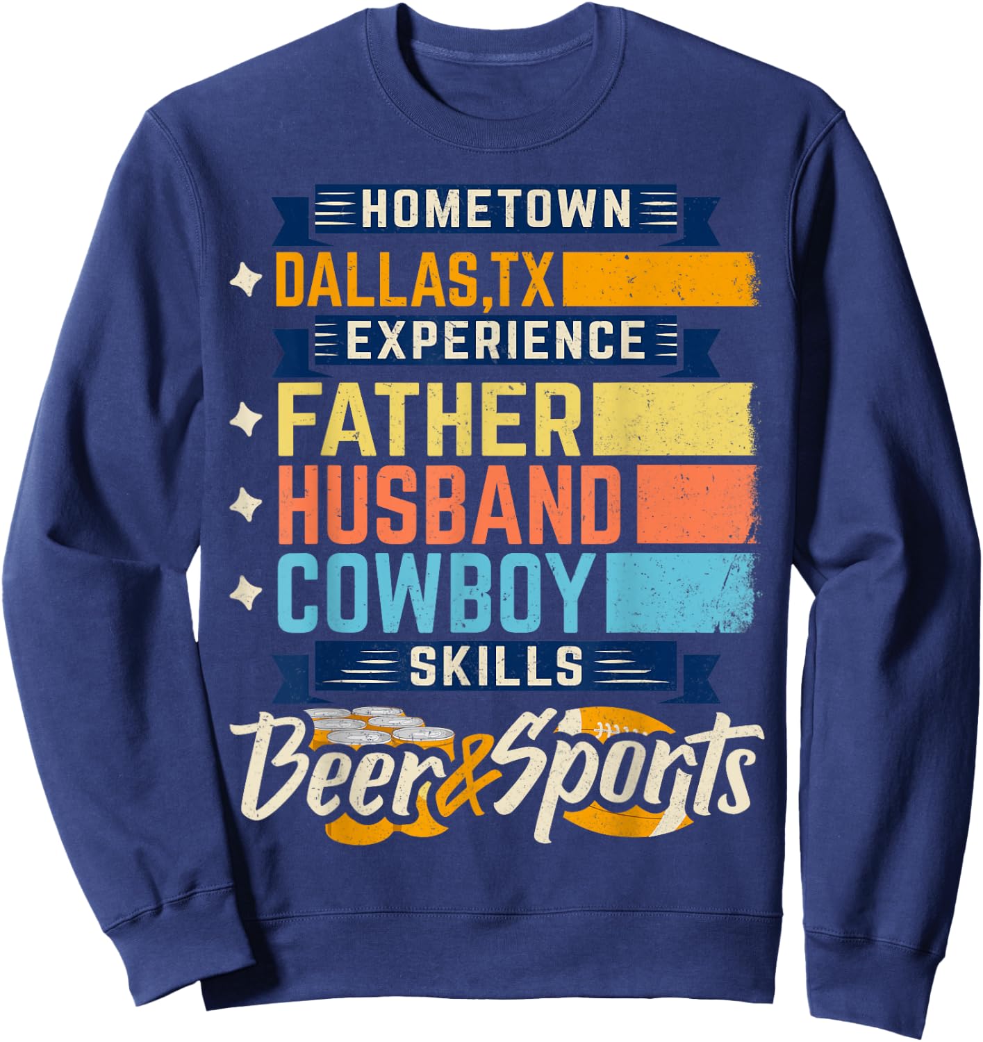 Father Husband Cowboy Beer Sports Dallas, TX Dad Fathers Day Sweatshirt - Sweatshirt | Navy