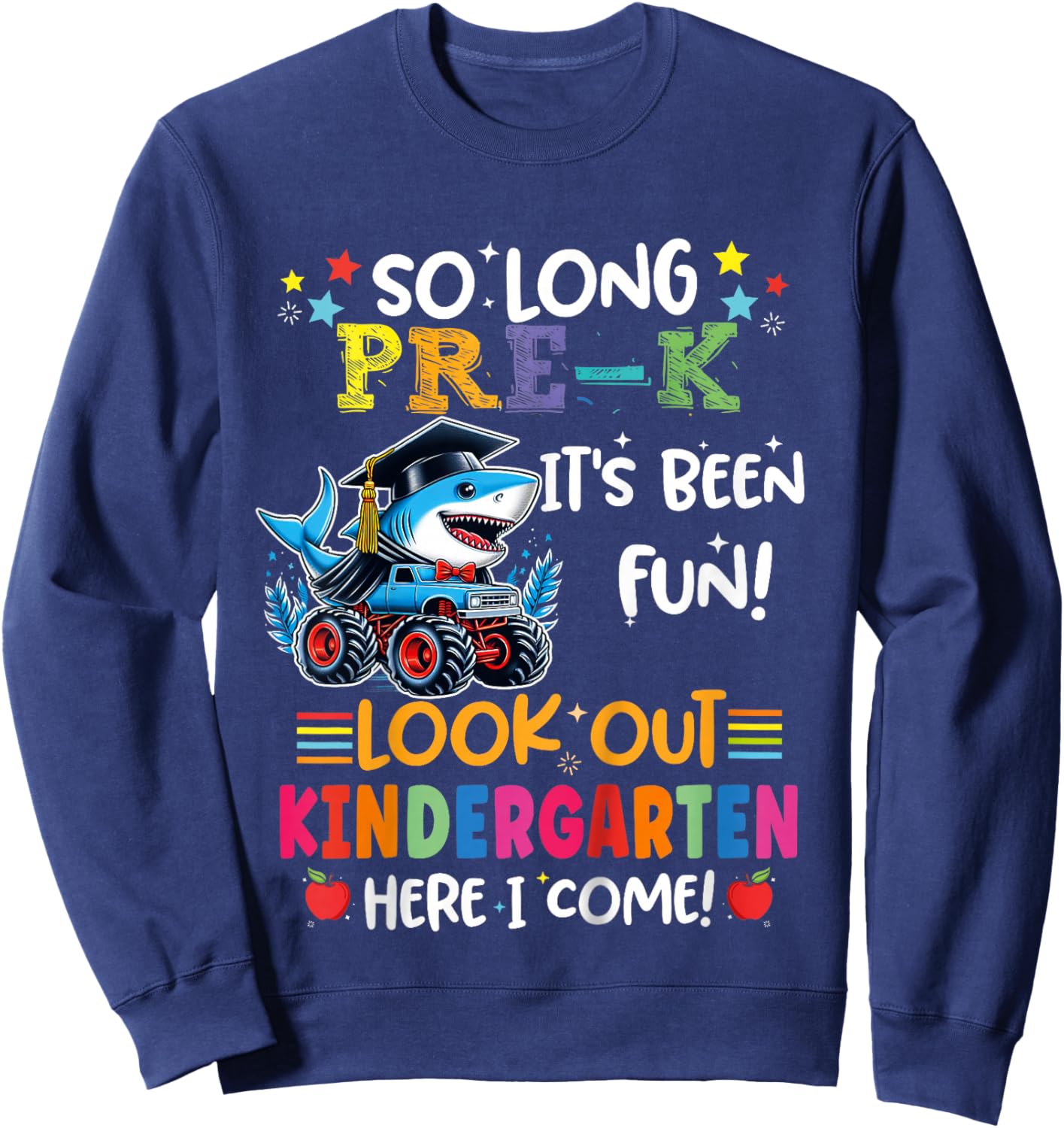 Shark So Long Pre-K Graduation Kindergarten Here I Come 2026 Sweatshirt - Sweatshirt | Navy