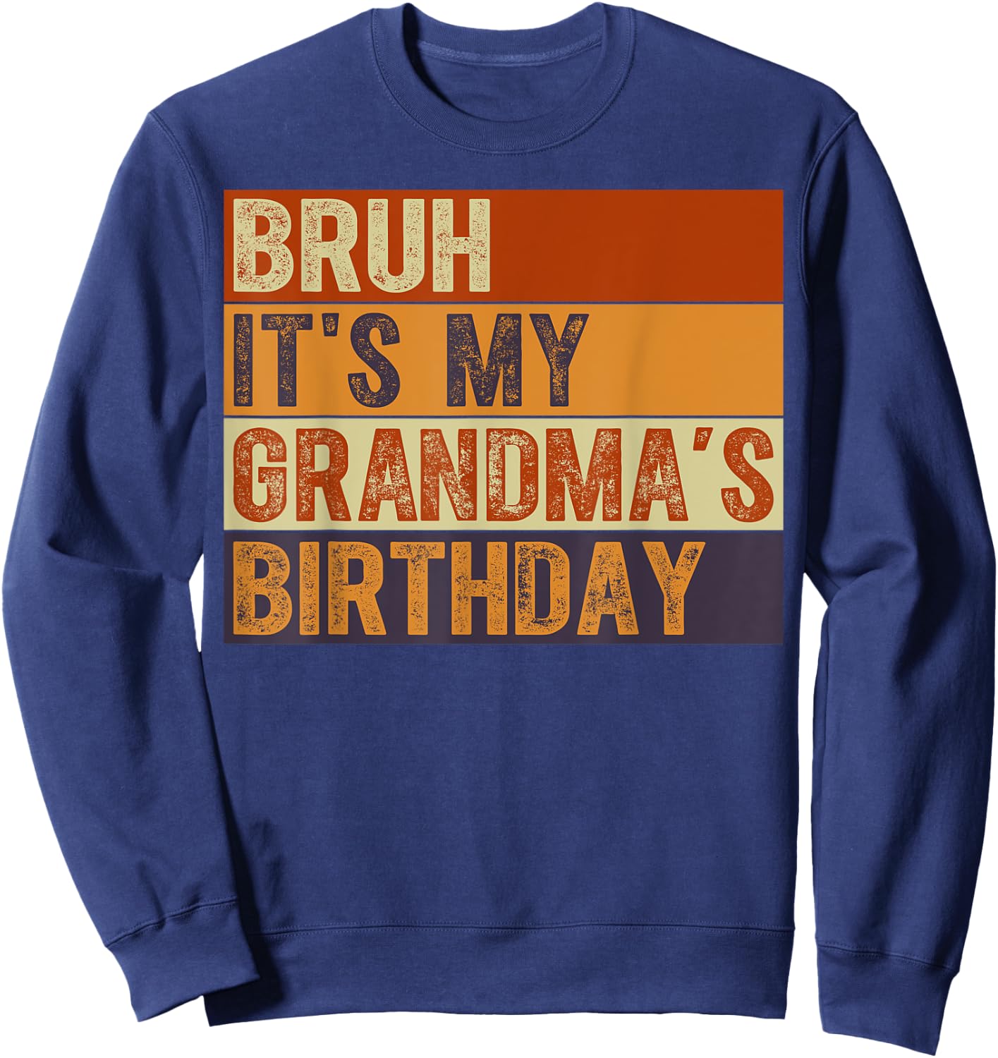 Bruh It's My Grandma's Birthday Vintage Birthday Grandma Sweatshirt - Sweatshirt | Navy