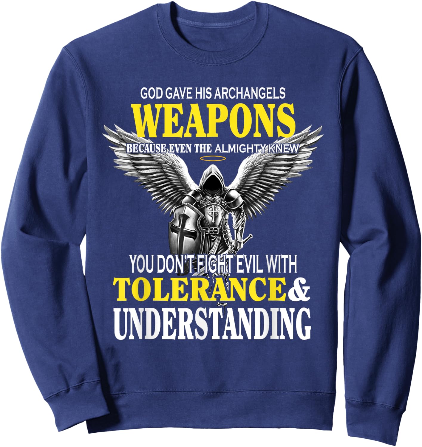 God Gave His Archangels Weapons Because Even The Almighty Sweatshirt - Sweatshirt | Navy