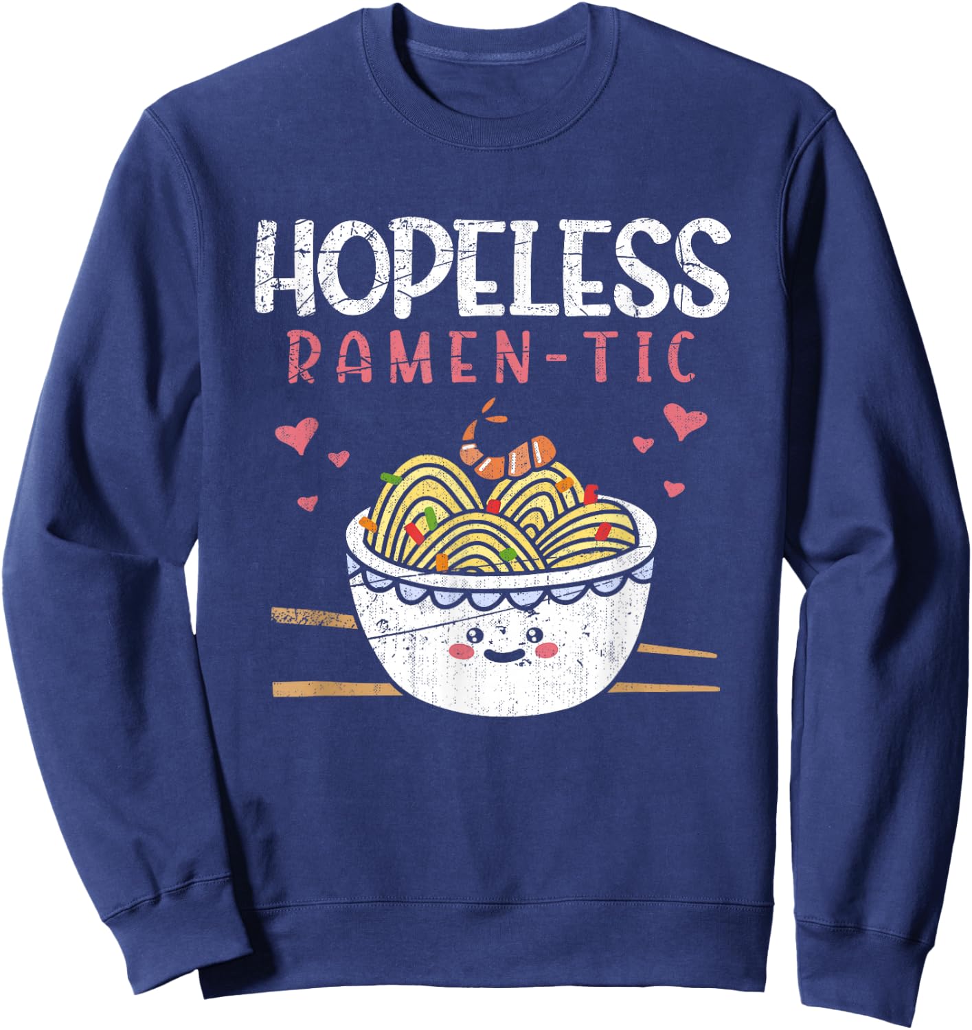 Romantic Asian Food Japanese Gift Funny Ramen Sweatshirt - Sweatshirt | Navy