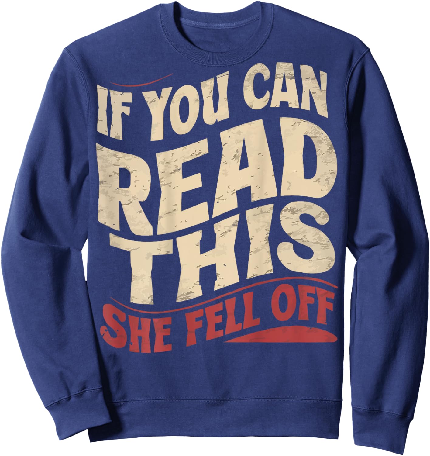 Funny If You Can Read This She Fell Off Biker (Art on back) Sweatshirt - Sweatshirt | Navy
