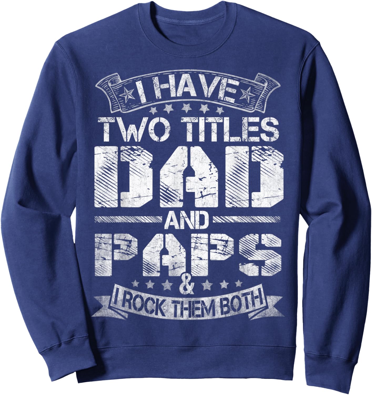 I Have Two Titles Dad And Paps Funny Fathers Day Sweatshirt - Sweatshirt | Navy